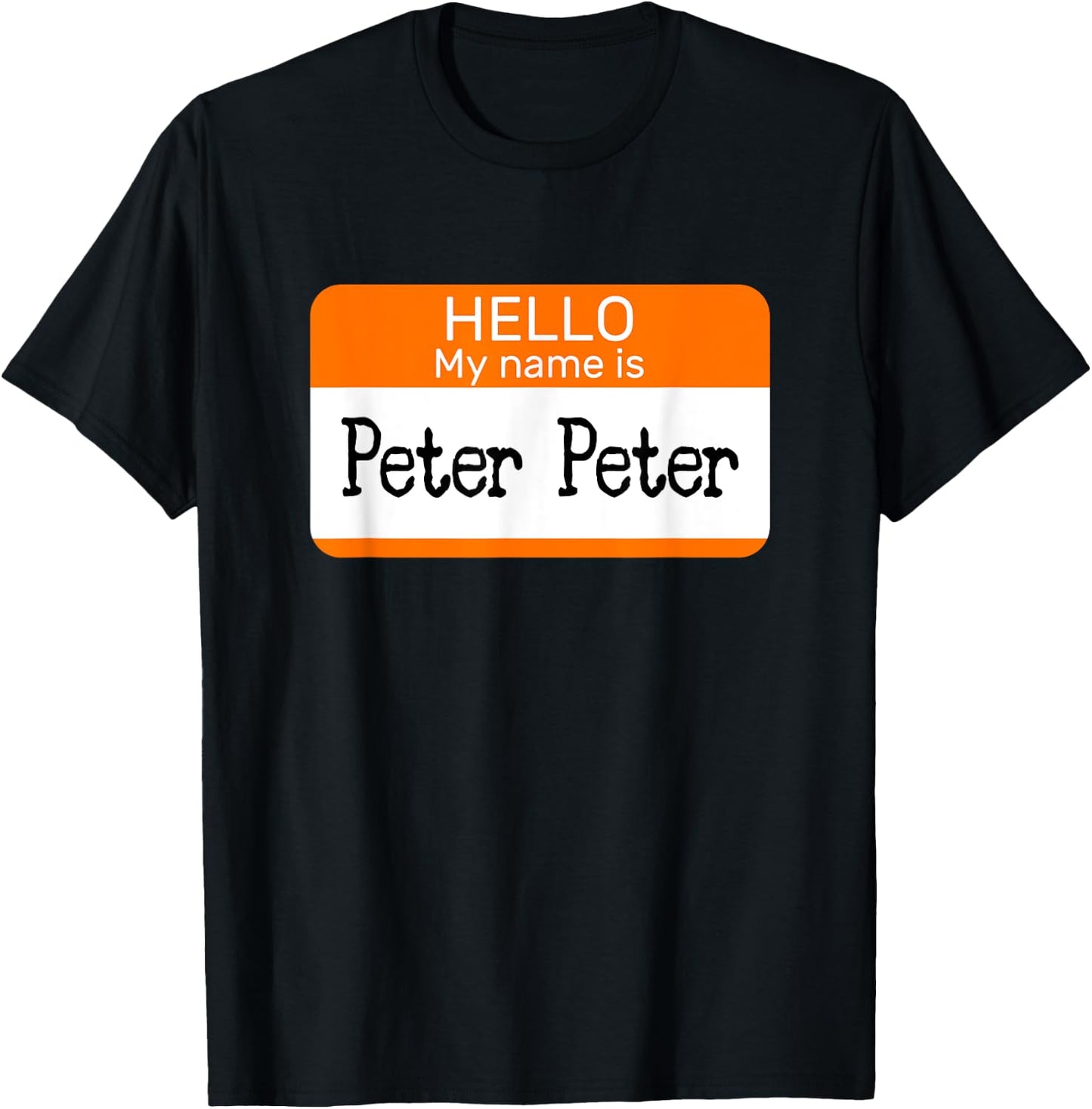 Hello My Name is Peter sticker name tag on a Shirt Pumpkin T-Shirt - T-Shirt | Black