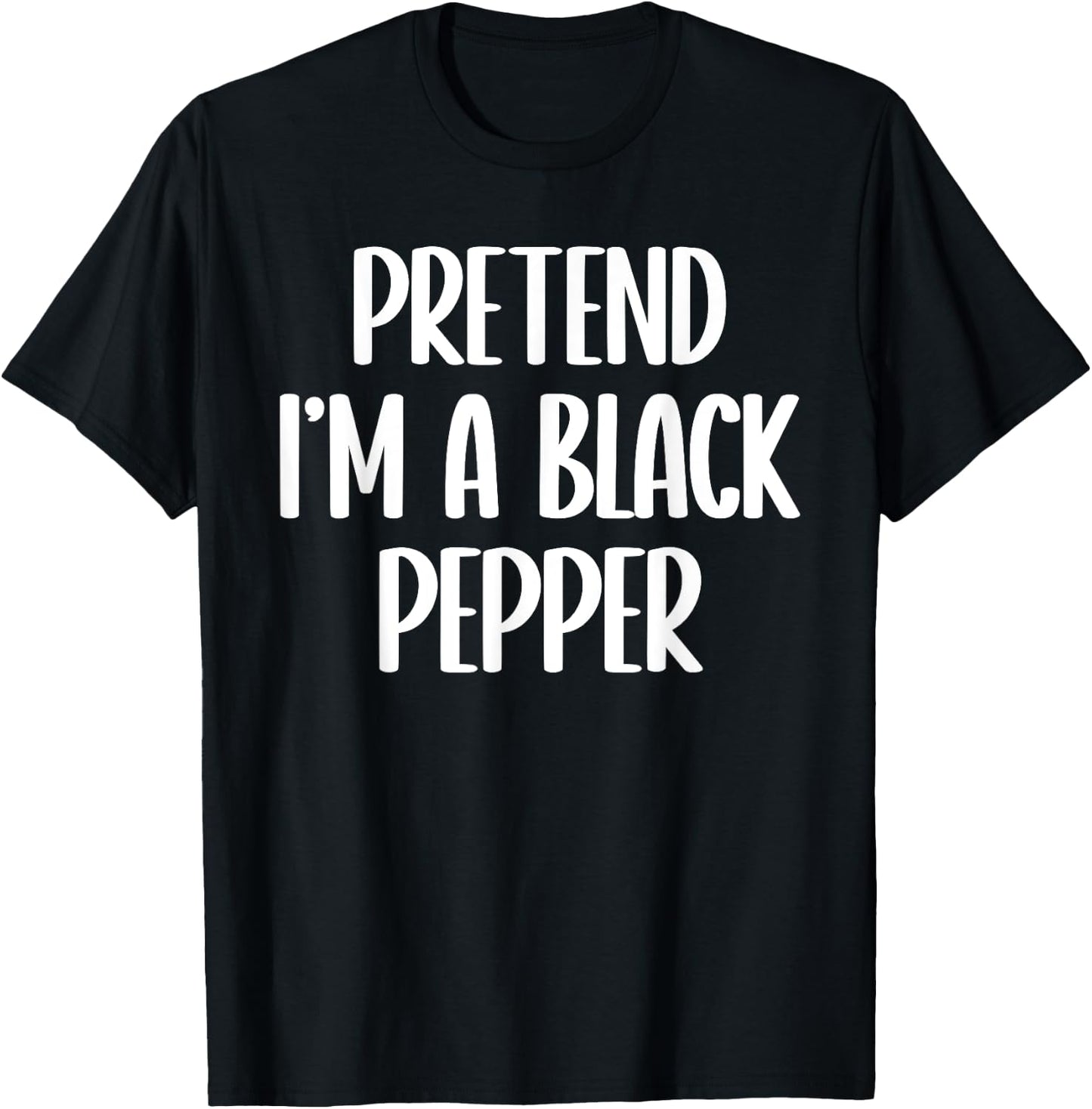 Pretend I'm a black pepper Halloween costume T-Shirt - T-Shirt | Black
