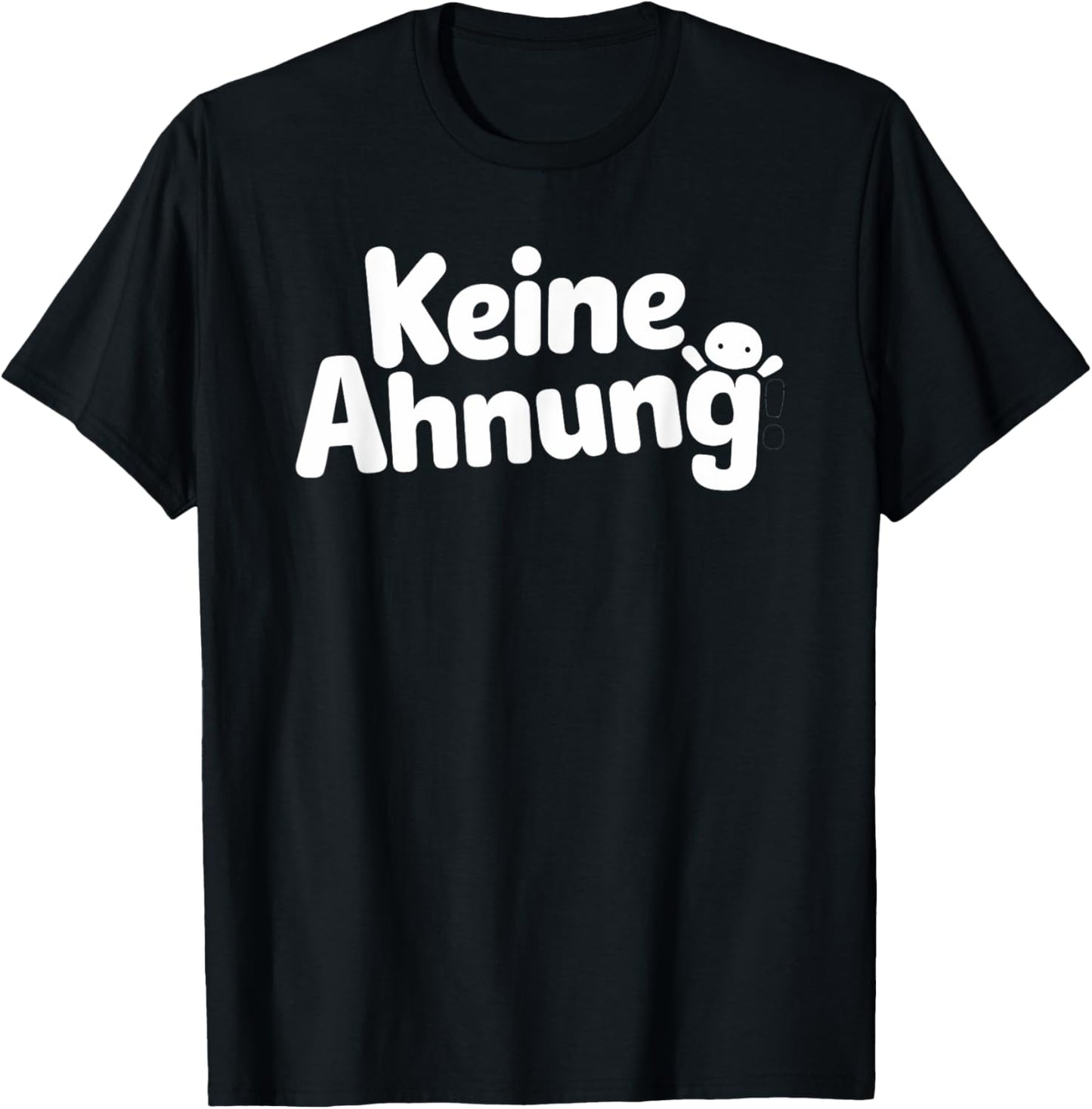 with German Text "Keine AHNUNG, black T-Shirt - T-Shirt | Black
