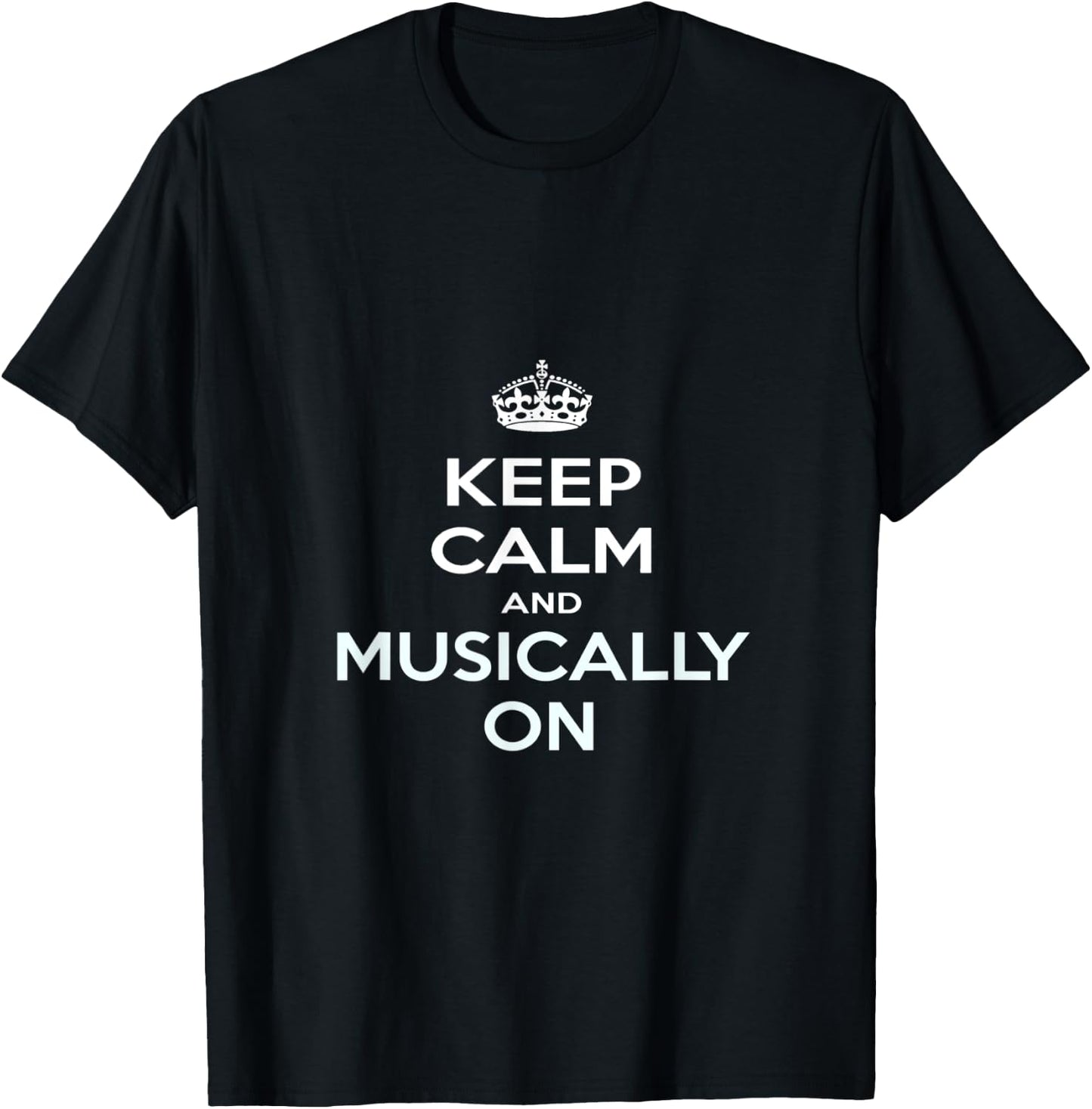 Keep Calm and Musically On T-Shirt - T-Shirt | Black