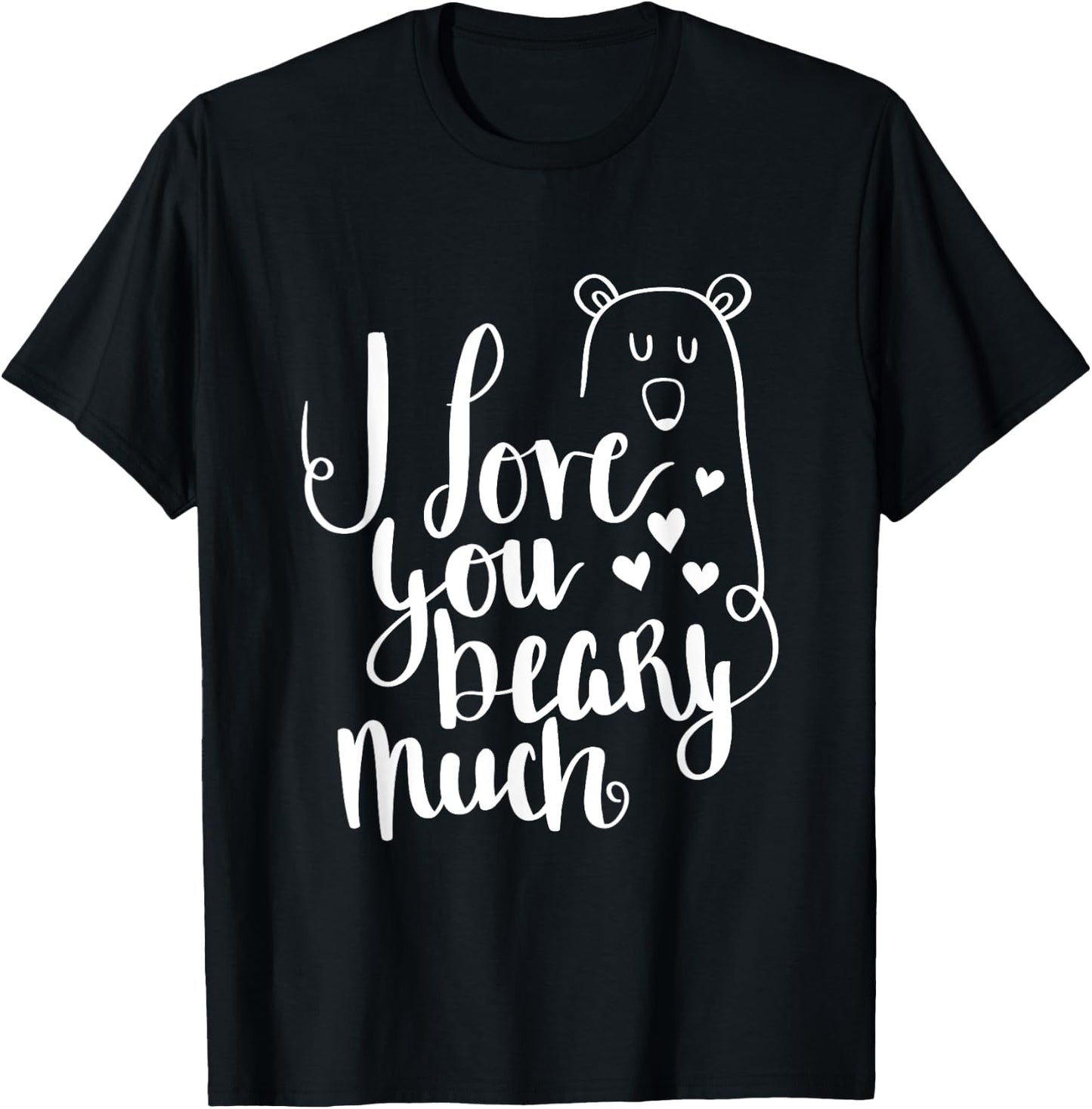 I Love You Beary Much Cute Valentine's Day Bear T-Shirt - T-Shirt | Black