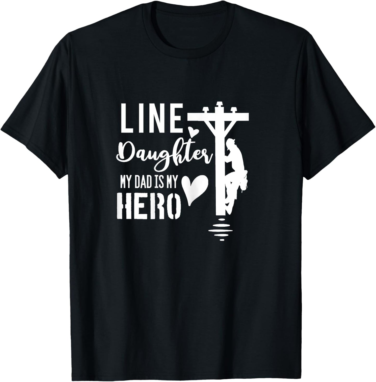 Line Daughter My Dad Is My Hero Lineman Daughters T Shirt T-Shirt - T-Shirt | Black