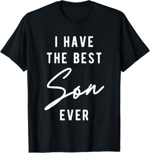I Have the Best Son Ever T-Shirt - T-Shirt | Black