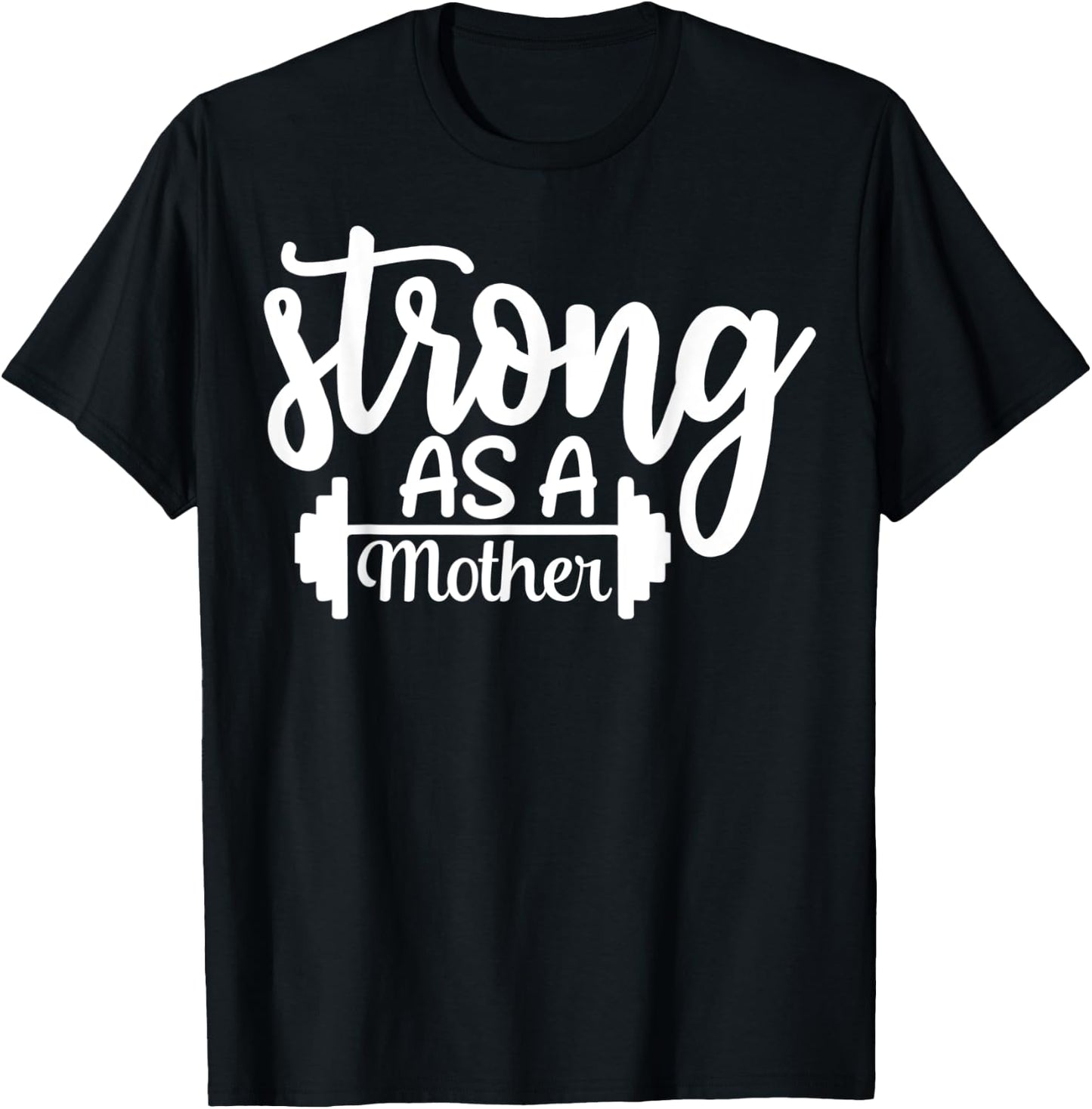 Strong As A Mother Exercise Fitness Workout Gym Gift T-Shirt - T-Shirt | Black