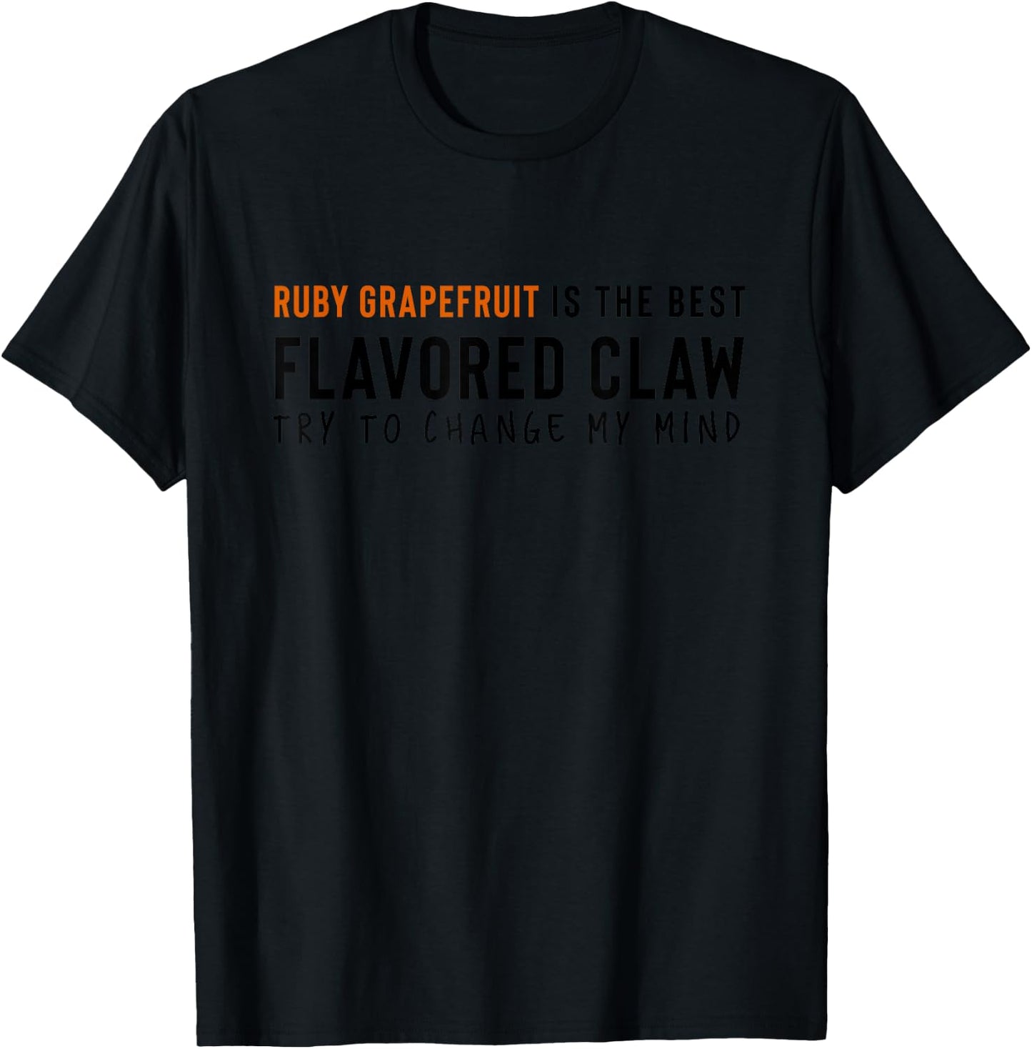 Ruby Grapefruit is the Best Claw Ain't No Laws Hard Seltzer T-Shirt - T-Shirt | Black