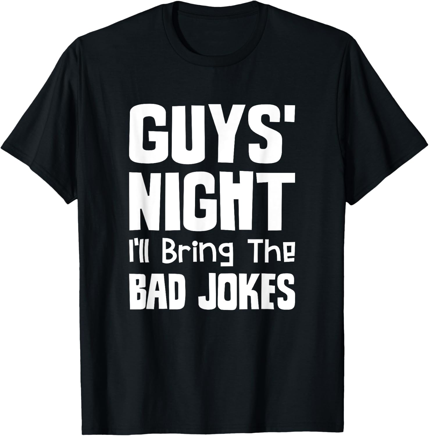 Guys Night Out - I'll Bring The Bad Jokes T-Shirt - T-Shirt | Black