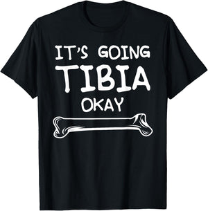 Funny Science and Doctor Puns Joke It's Going Tibia Okay T-Shirt - T-Shirt | Black