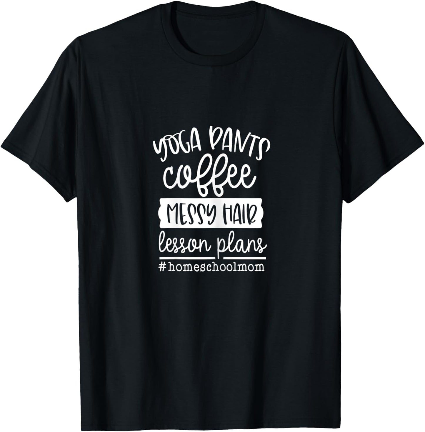 Homeschool Mom Yoga Pants Coffee Messy Hair Lesson Plans T-Shirt - T-Shirt | Black