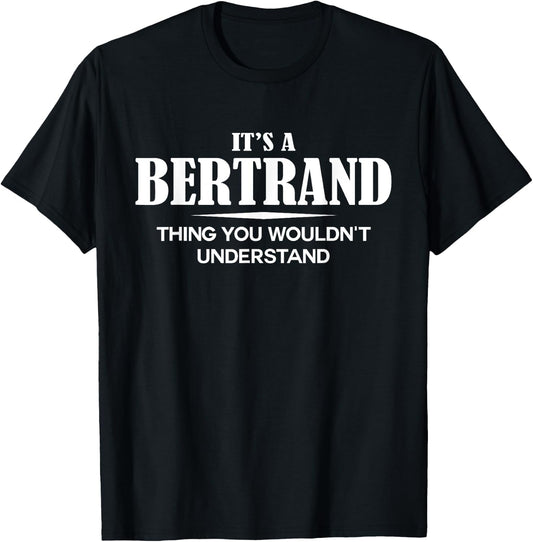 It's A BERTRAND Thing You Wouldn't Understand BERTRAND Name T-Shirt - T-Shirt | Black