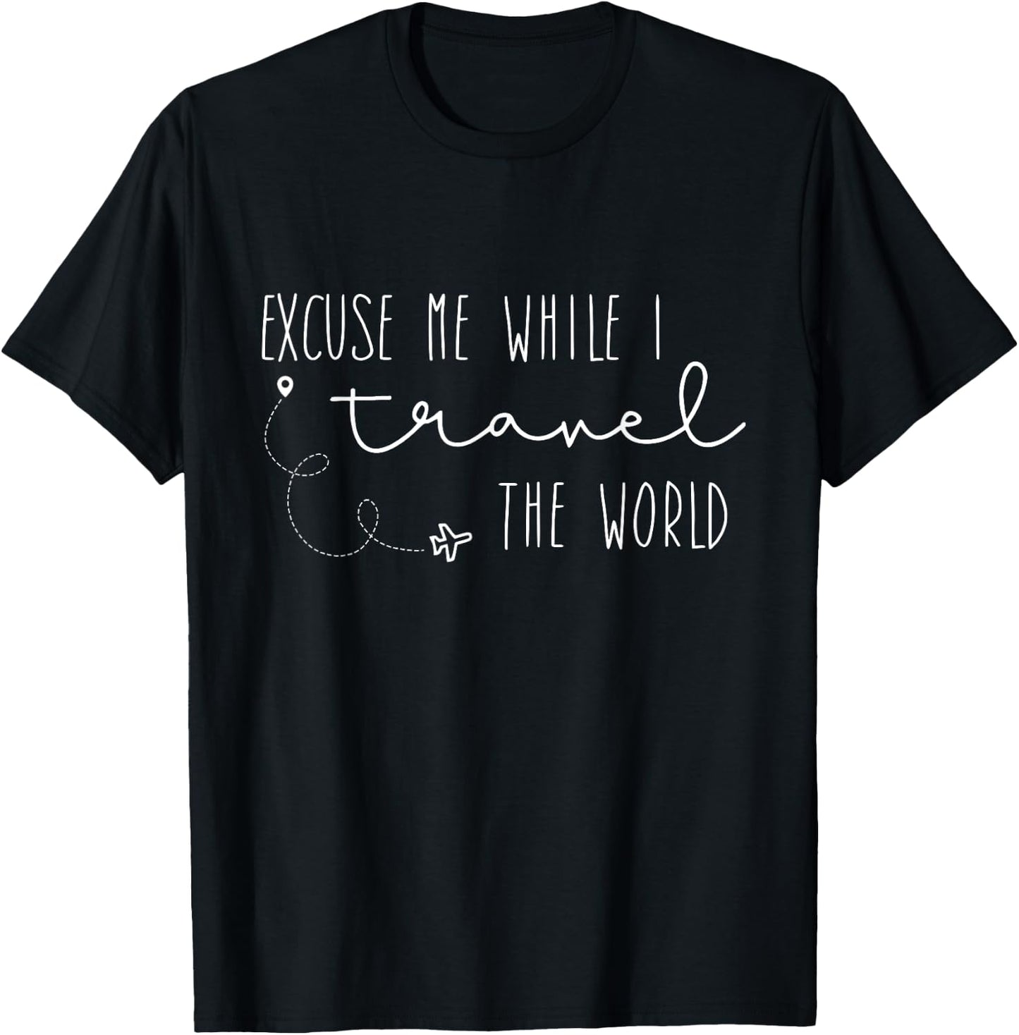 Excuse Me While I Travel The World T-Shirt - T-Shirt | Black