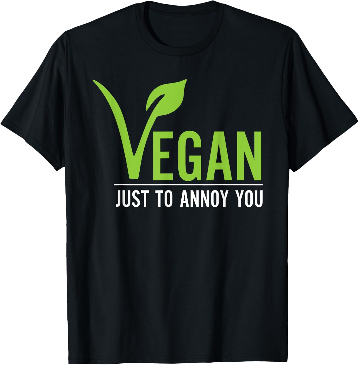 Funny Vegan Just To Annoy You T-Shirt - T-Shirt | Black