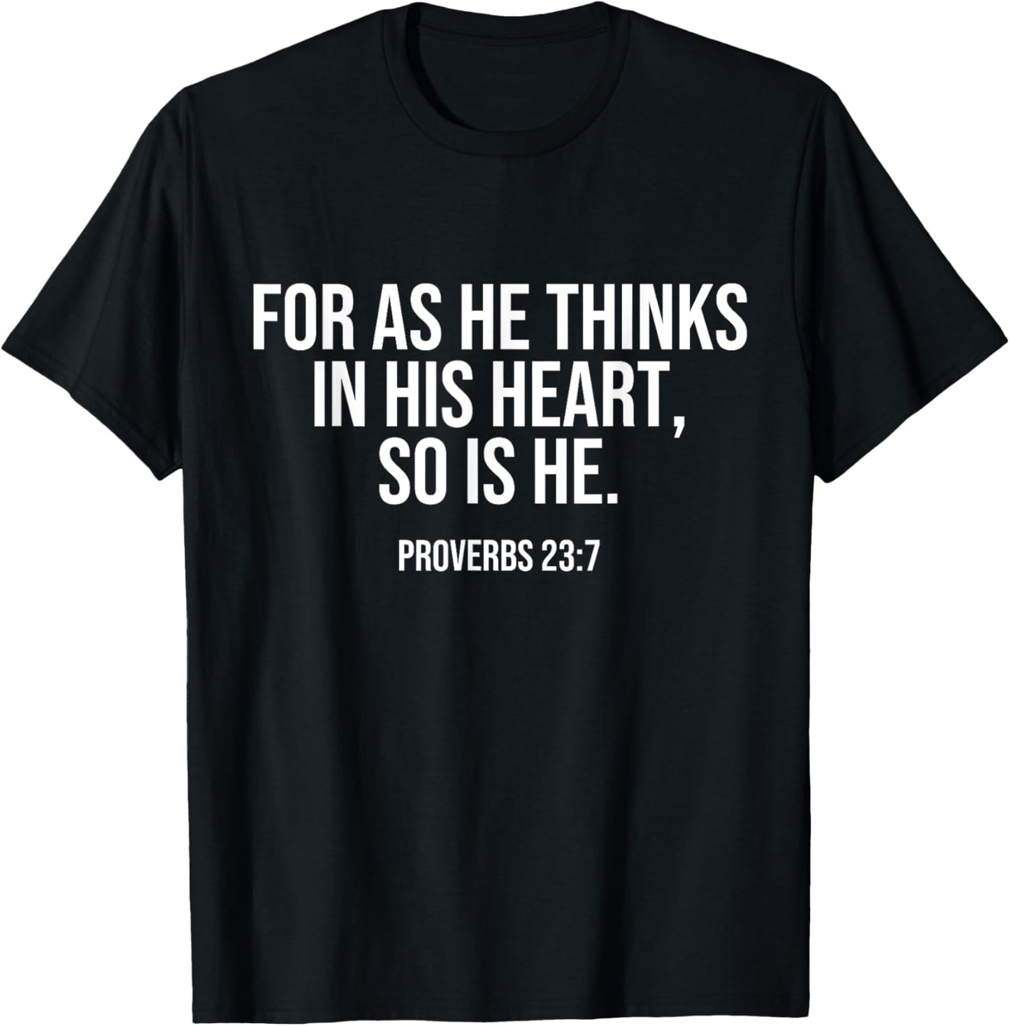 For As He Thinks In His Heart, So Is He. Bible Quote LOA T-Shirt - T-Shirt | Black
