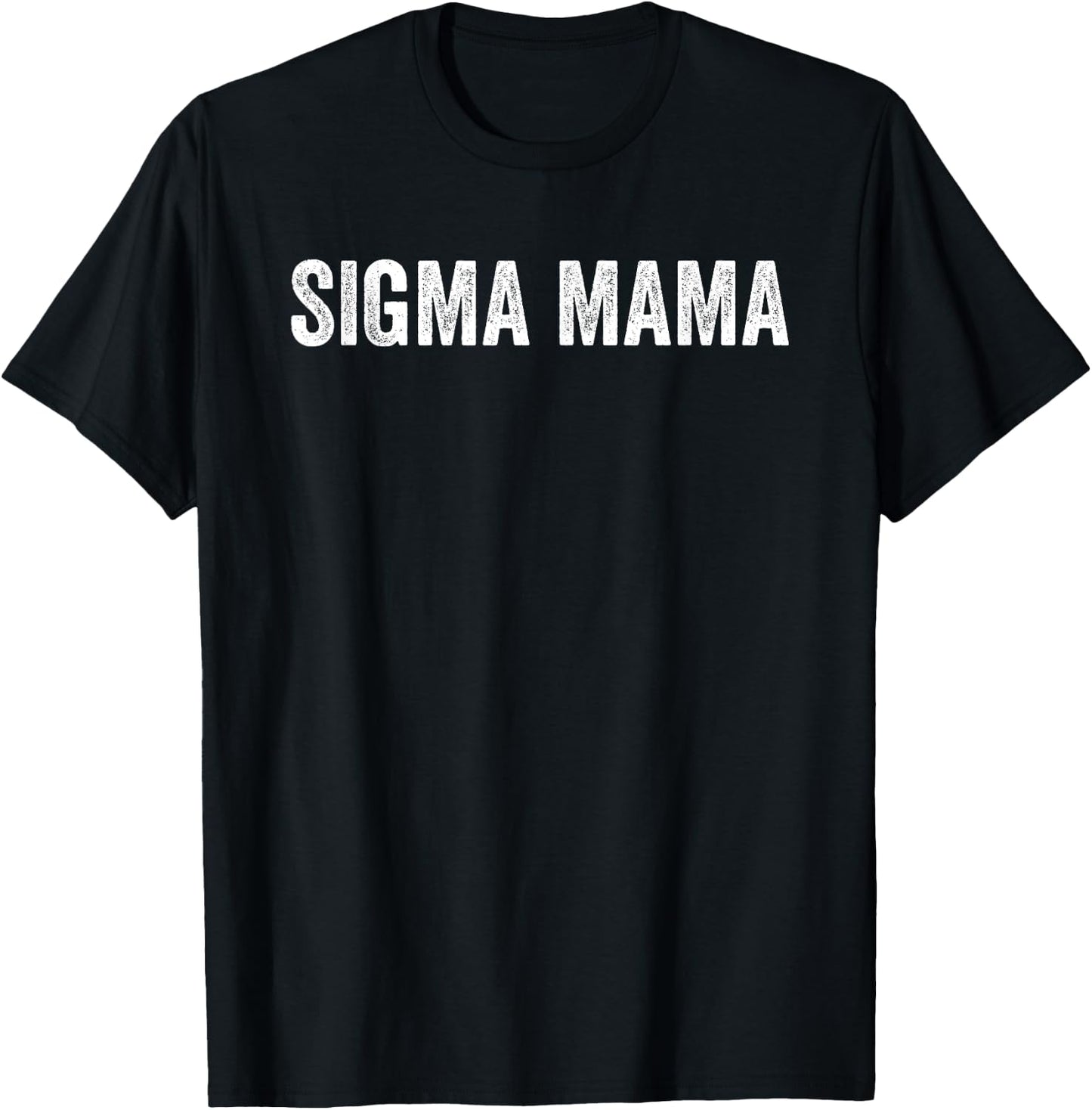 Sigma Mama Funny Best Mother Sigma Women Meme T-Shirt - T-Shirt | Black