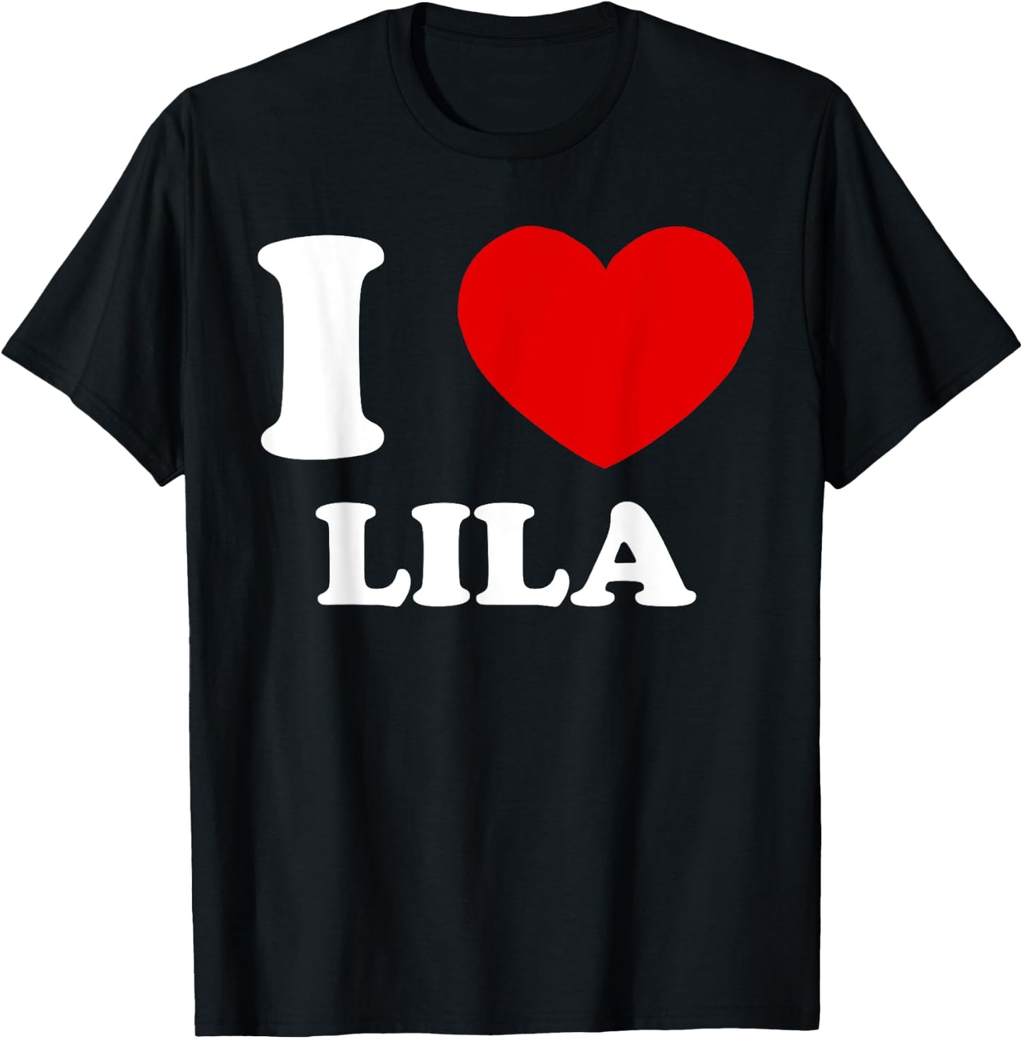 I Love Lila I Heart Lila Funny Lila T-Shirt - T-Shirt | Black