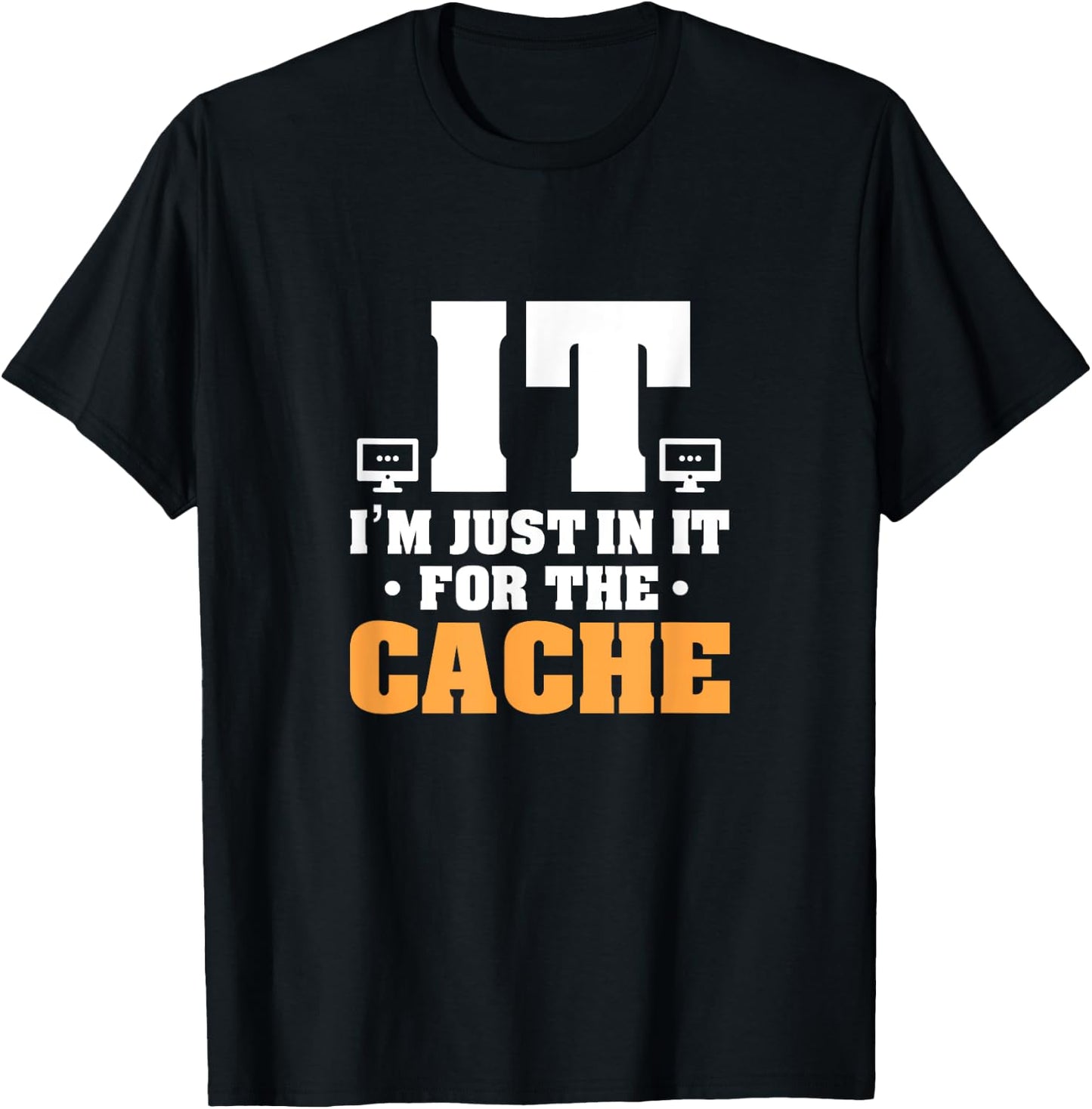 IT Helpdesk Support Tech I'm Just In It For The Cache T-Shirt - T-Shirt | Black