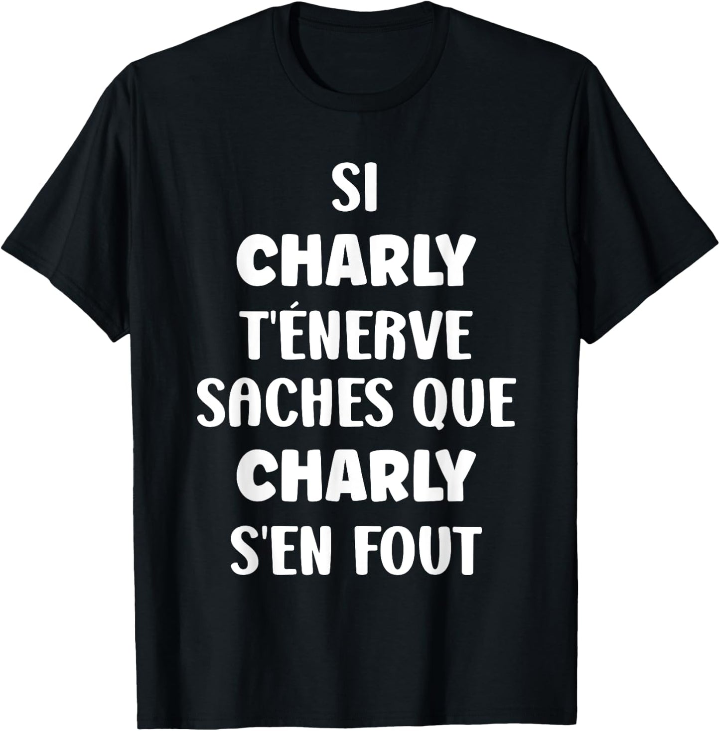 Name Si Charly You Nerve Humour Charly , Black, S T-Shirt - T-Shirt | Black