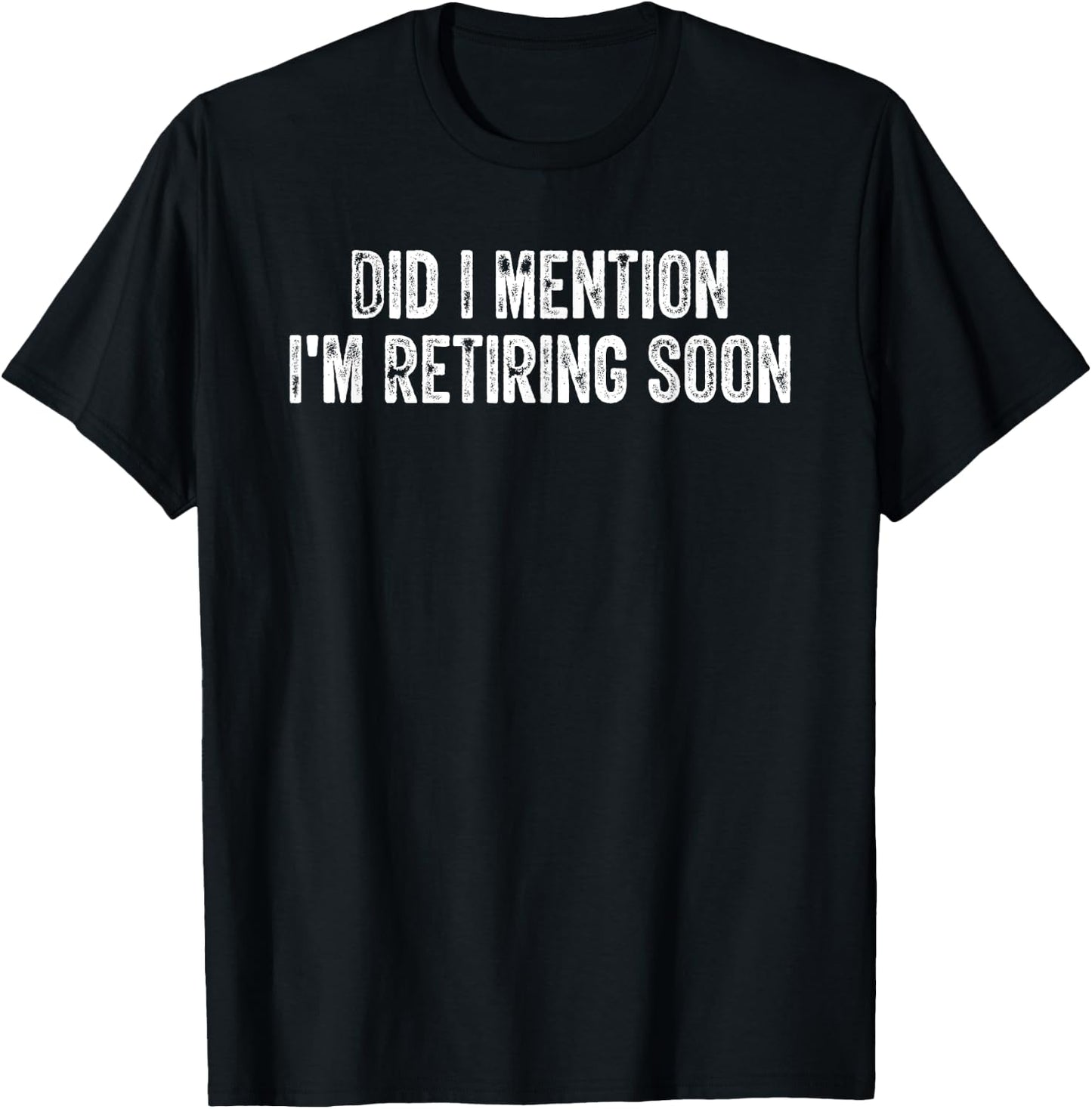 Did I Mention I'm Retiring Soon Retro Vintage T-Shirt - T-Shirt | Black