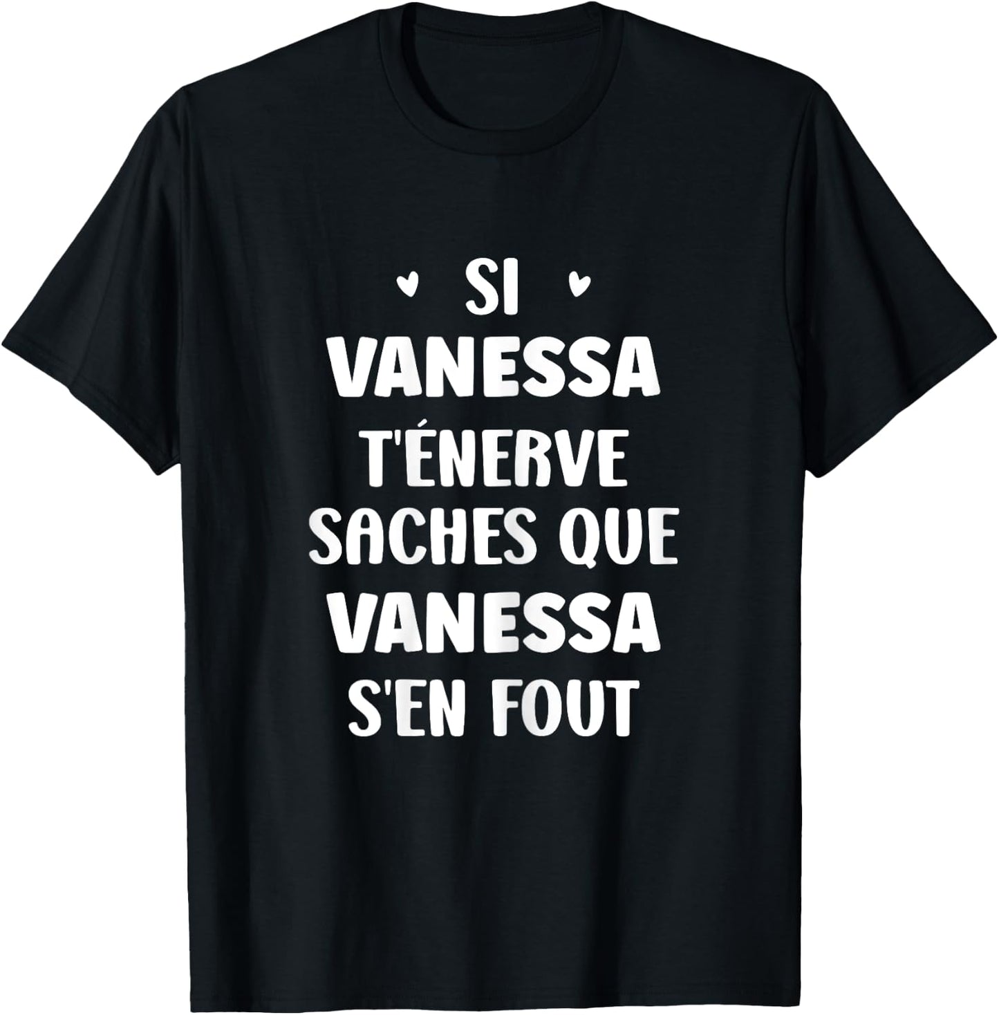Nom Si Vanessa t'énerve Humour Vanessa T-Shirt - T-Shirt | Black