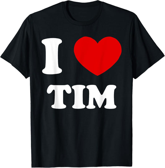 I Love Tim by Foxio -Adults Black Modern Funny Love T-Shirt - T-Shirt | Black
