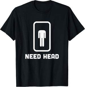 Need Head funny sarcastic T-Shirt - T-Shirt | Black