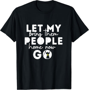 Let my People Go Bring Them Home Now T-Shirt - T-Shirt | Black