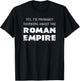Funny Yes I'm Probably Thinking About The Roman Empire T-Shirt - T-Shirt | Black