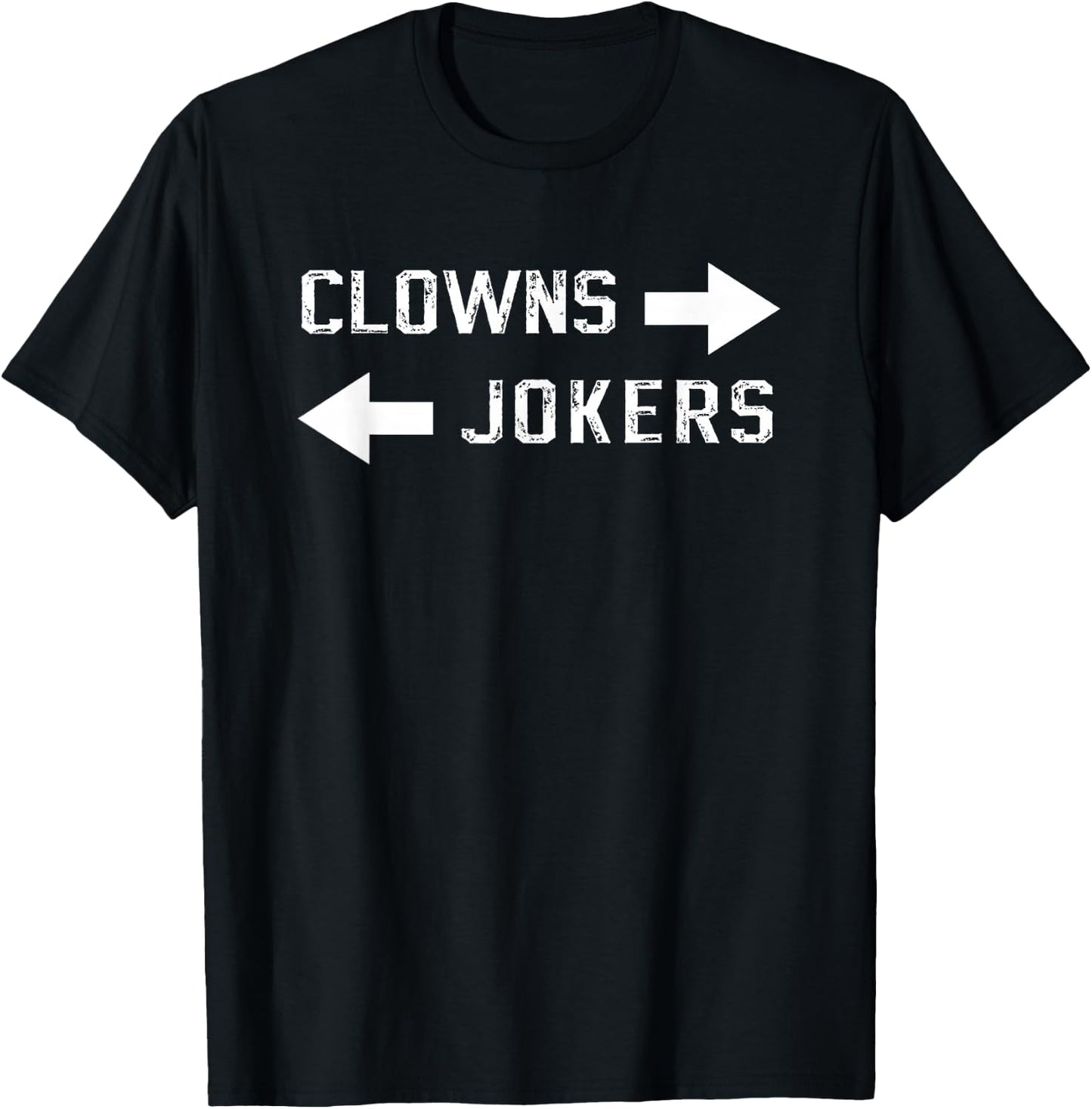 Clowns to The Left Jokers to The Right T-Shirt - T-Shirt | Black