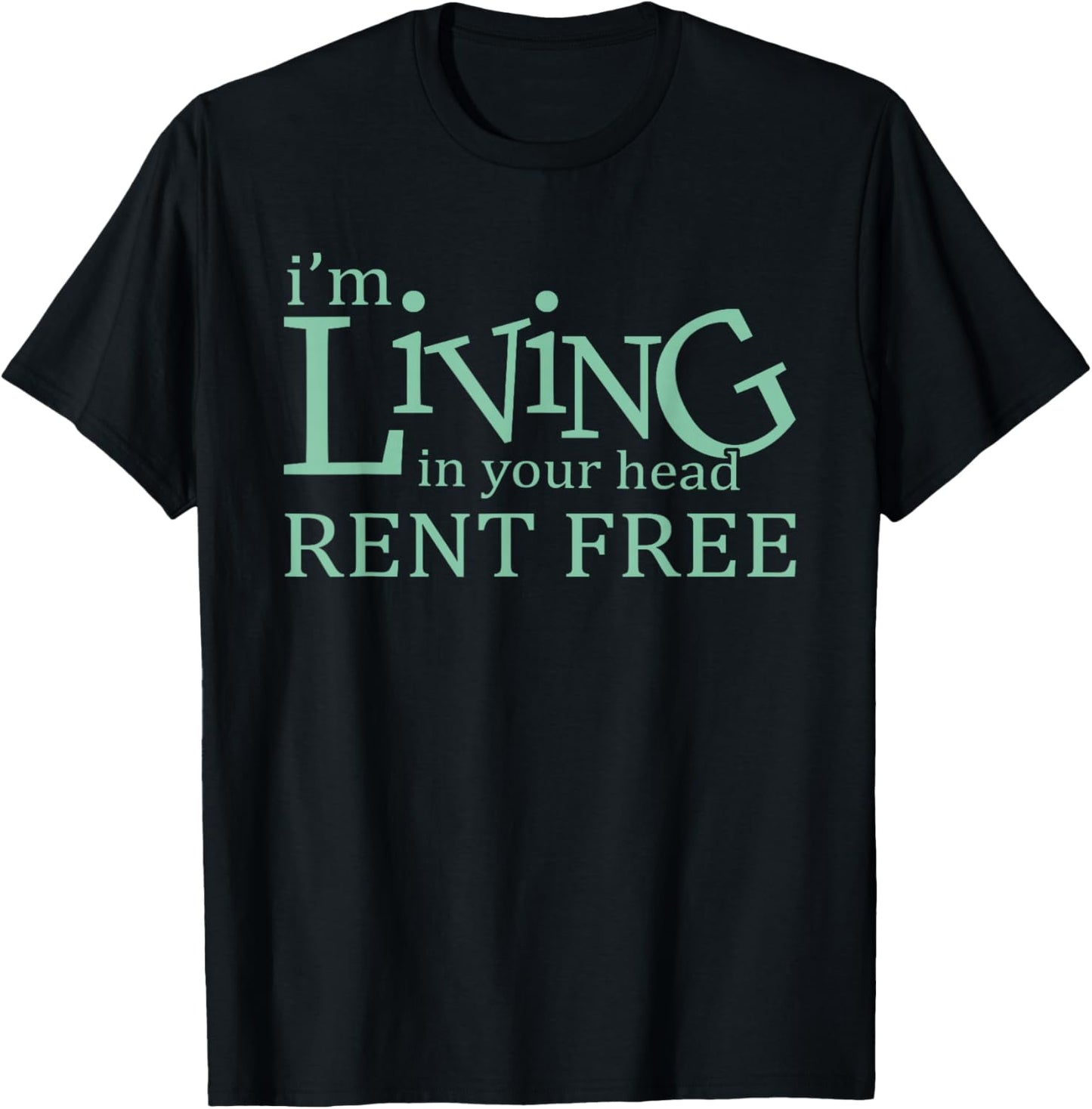 I'm Living In Your Head Rent Free Funny Quote T-Shirt - T-Shirt | Black