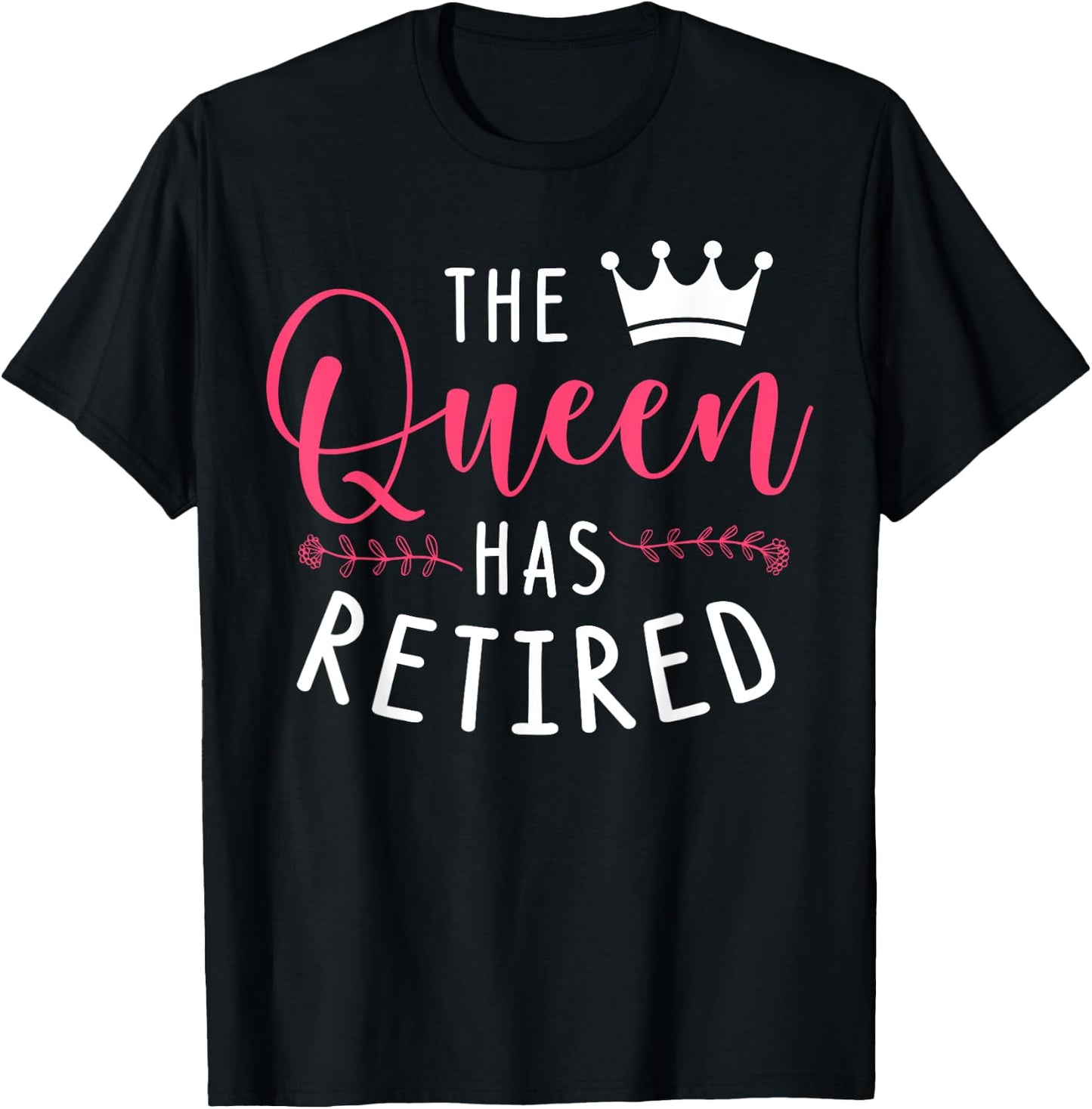 The Queen Has Retired T-Shirt - T-Shirt | Black