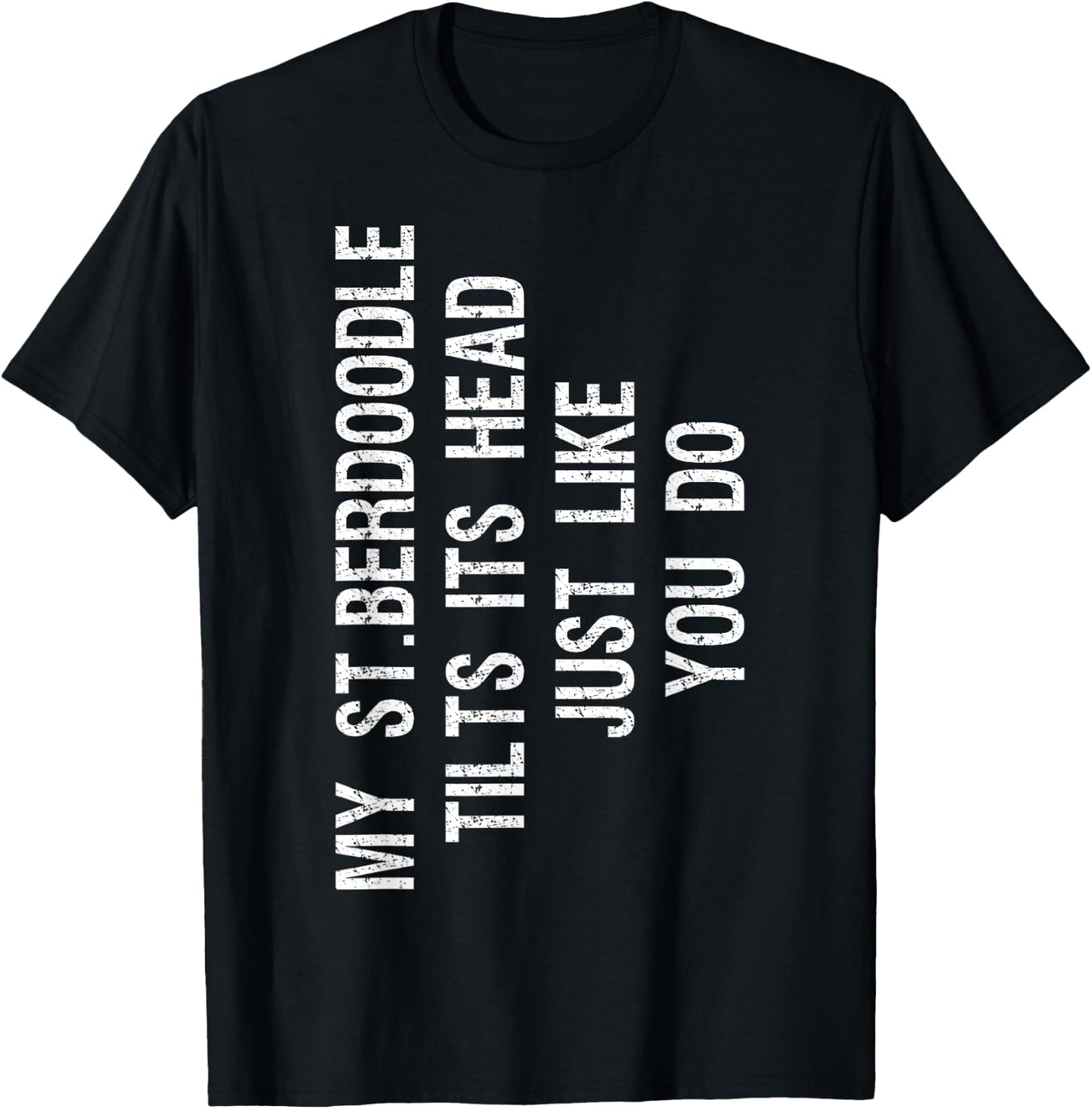My St Berdoodle Dog Tilts Its Head Funny Saint Berdoodle Men Women Kids T-Shirt - T-Shirt | Black