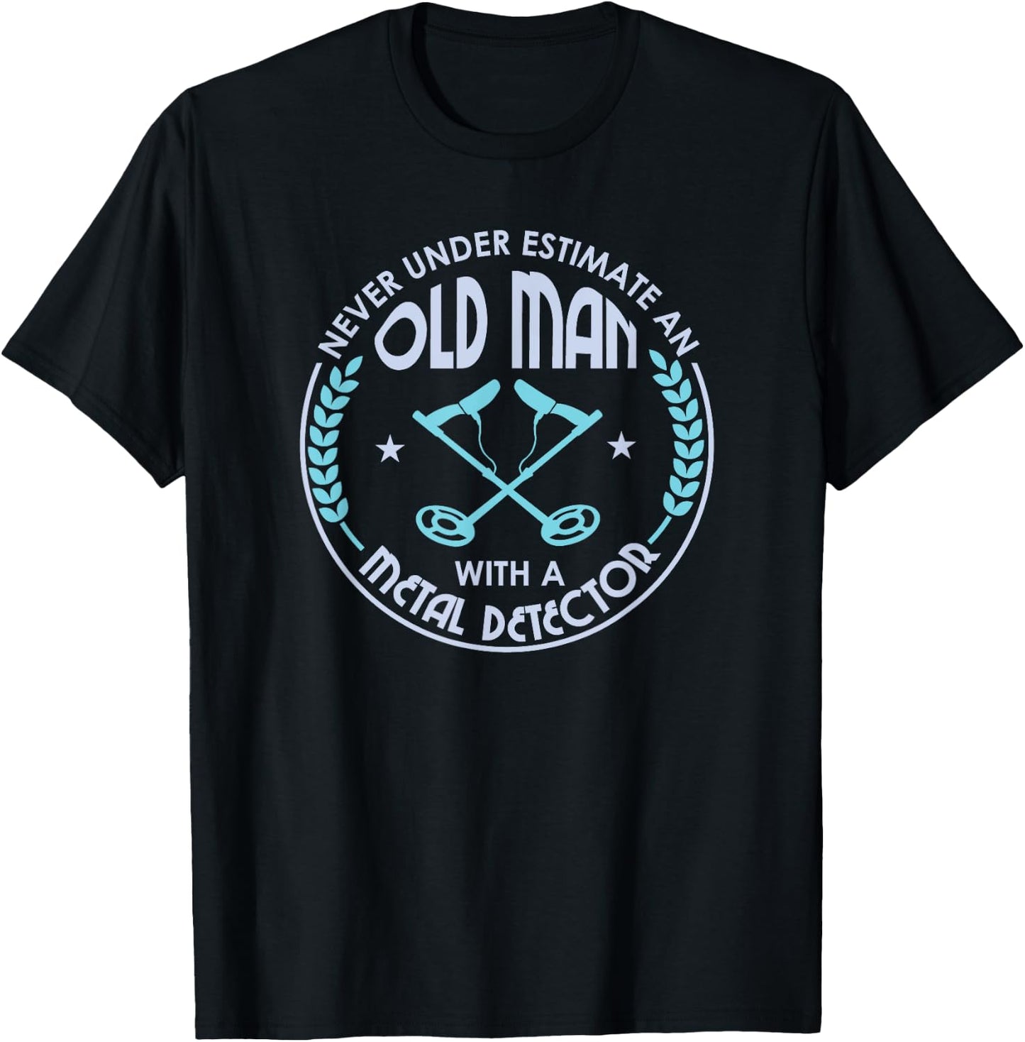 Never Underestimate An Old Man With A Metal Detector T-Shirt - T-Shirt | Black