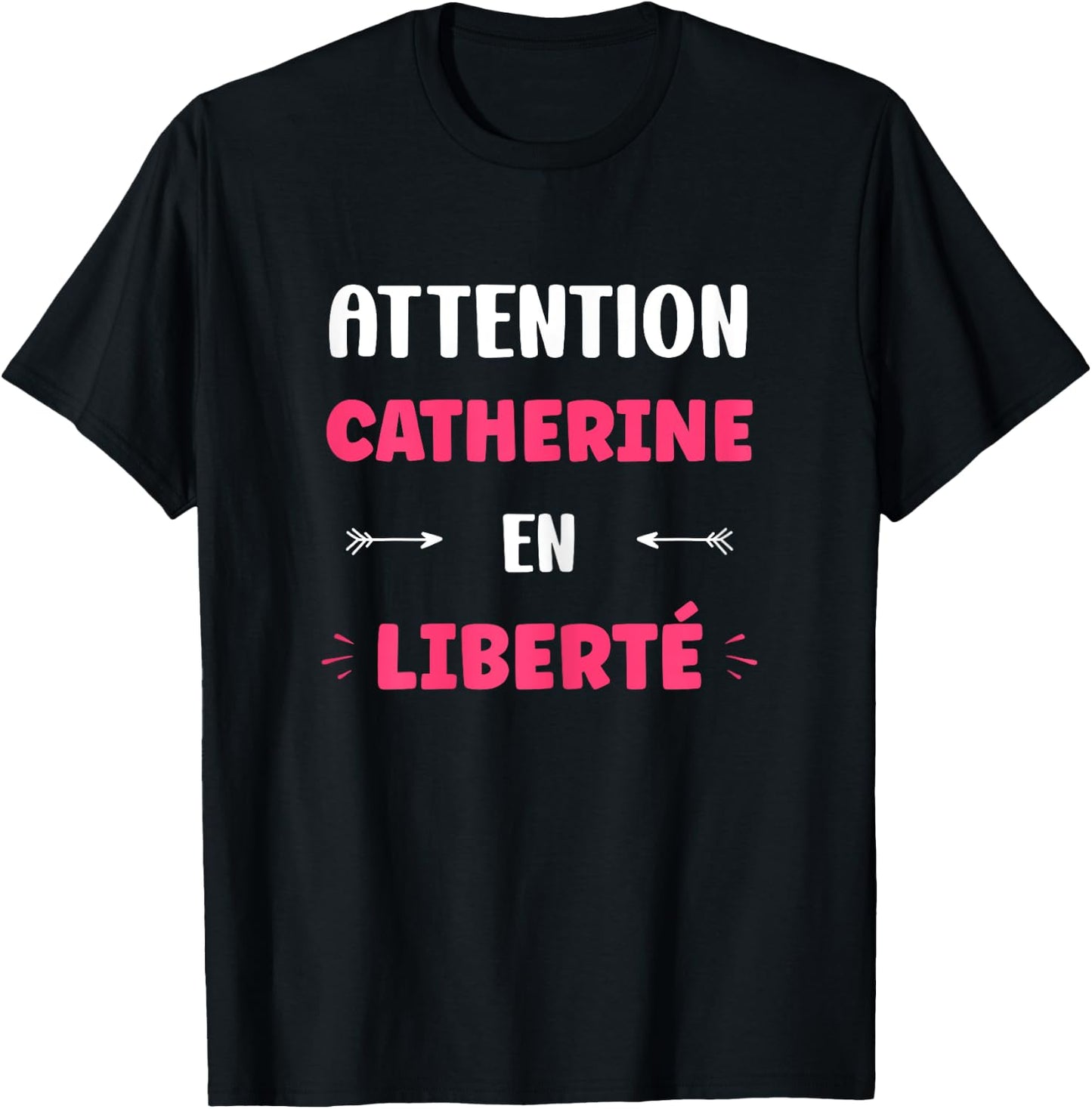 Caution Catherine in Freedom Funny Name Catherine , Black, Female X-Small T-Shirt - T-Shirt | Black