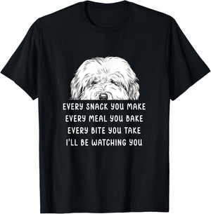 Every snack you make Old English Sheepdog Bobtail Dog T-Shirt - T-Shirt | Black