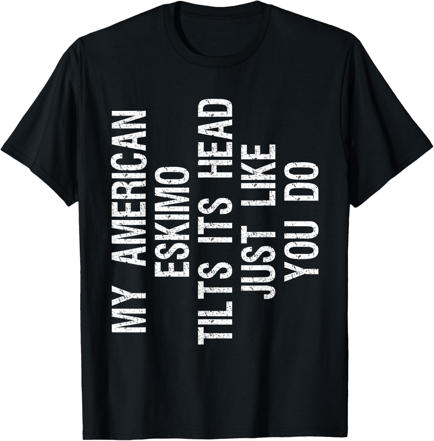 My American Eskimo Dog Tilts Its Head Funny Eskie T-Shirt - T-Shirt | Black