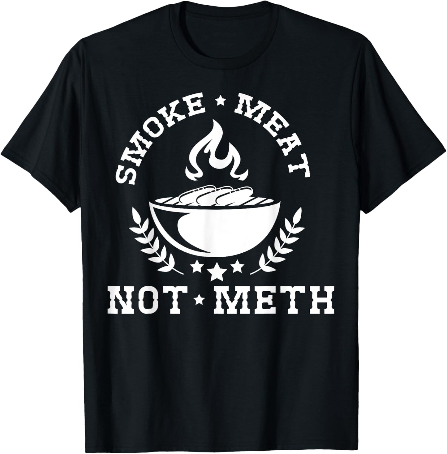 Smoke Meat Not Meth Shirt Barbecue Grill Or Grilling Gift T-Shirt - T-Shirt | Black