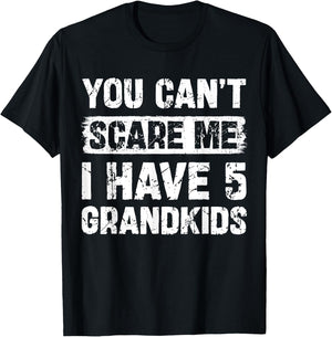 You Can't Scare Me I Have Five Grandkids Funny Family T-Shirt - T-Shirt | Black
