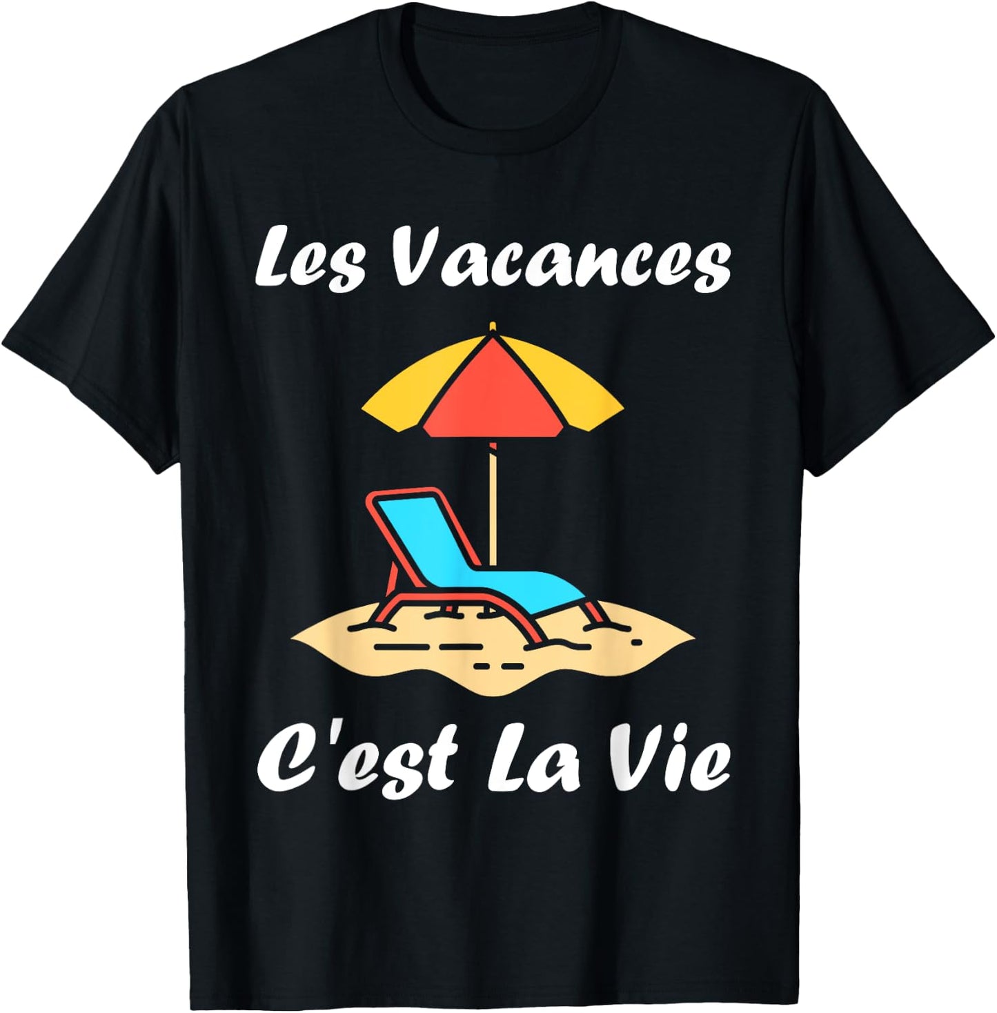 Les vacances c'est la vie quote humour holiday T-Shirt - T-Shirt | Black
