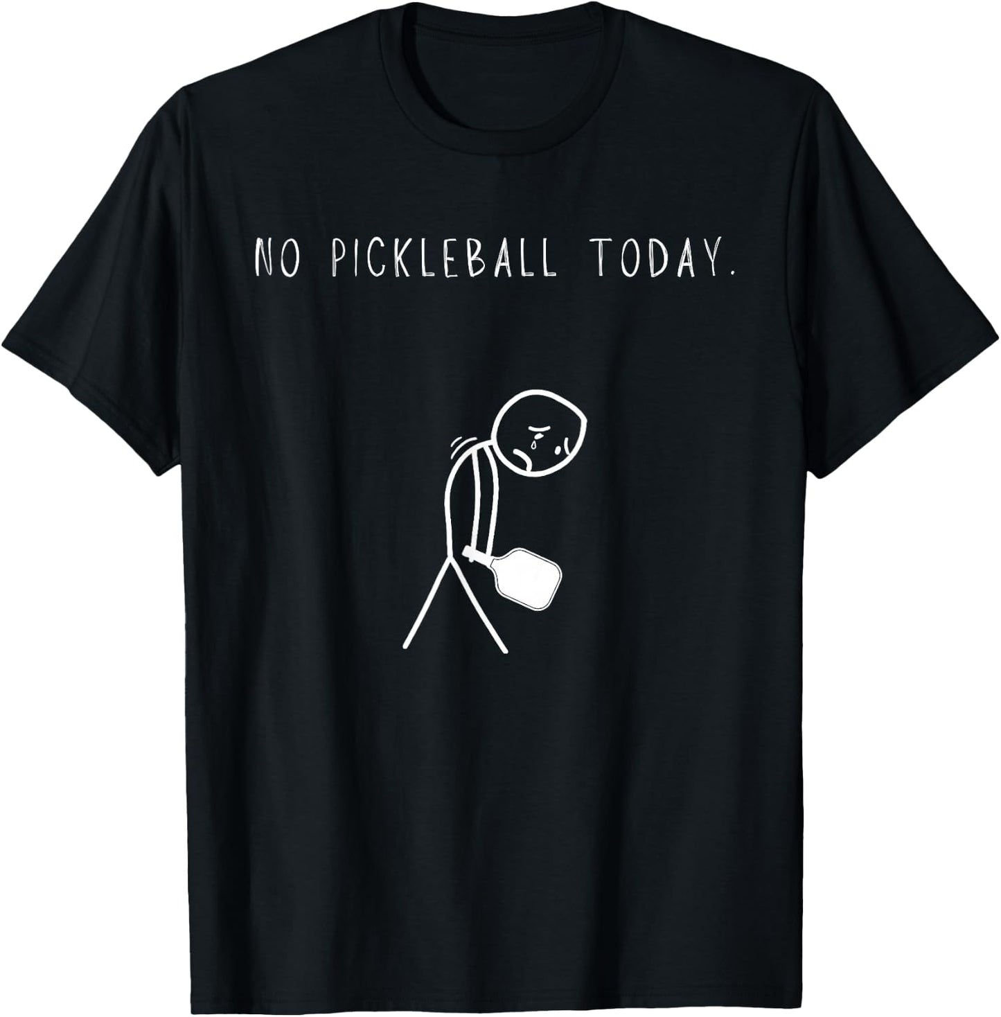No Pickleball Today Funny Sad Stick Man Pickle Ball Joke T-Shirt - T-Shirt | Black