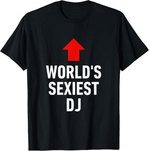 Funny DJ Worlds Sexiest Best Cool Great T-Shirt - T-Shirt | Black