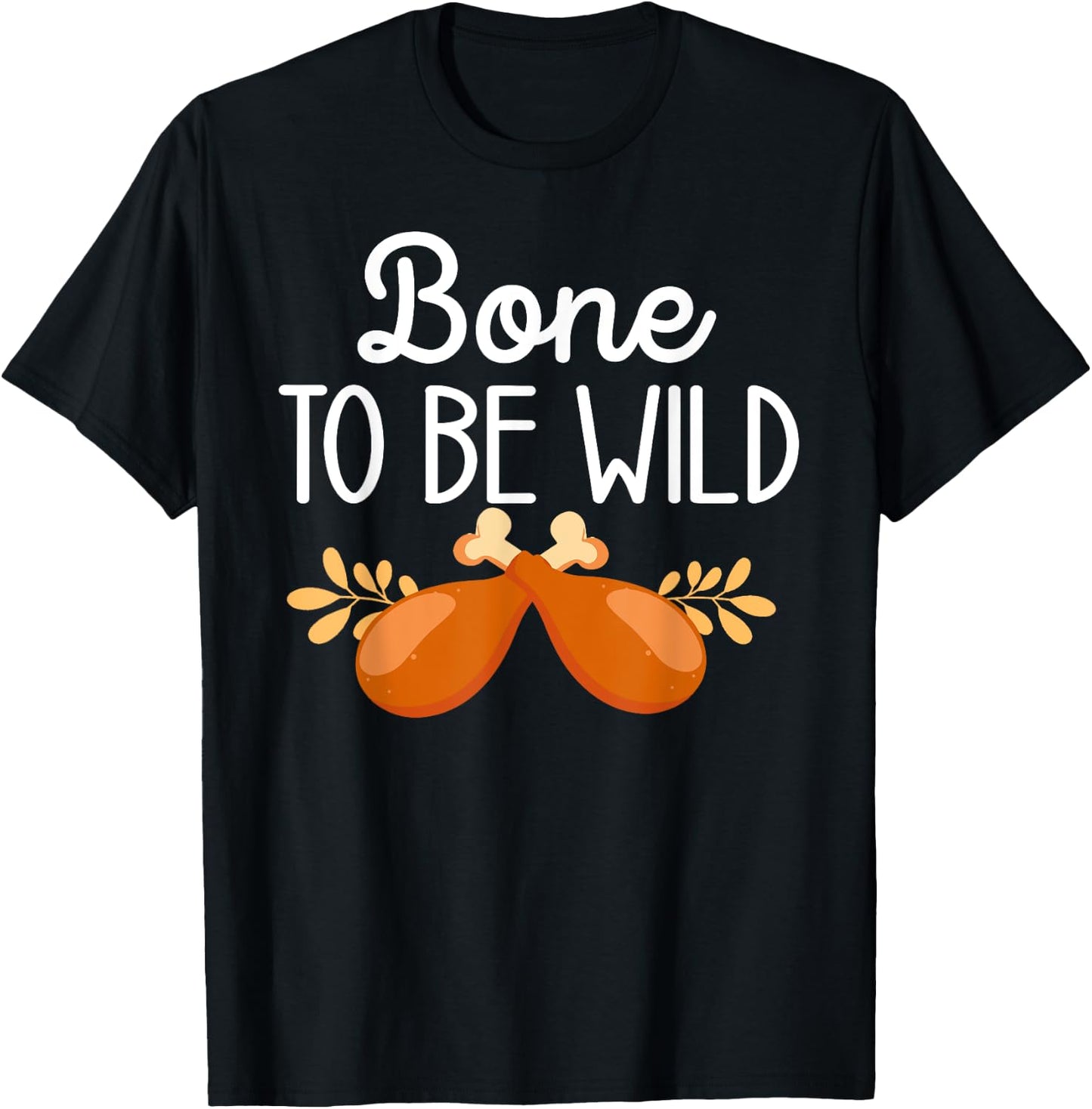 Thanksgiving Food Family Matching Bone To Be Wild Turkey Leg T-Shirt - T-Shirt | Black