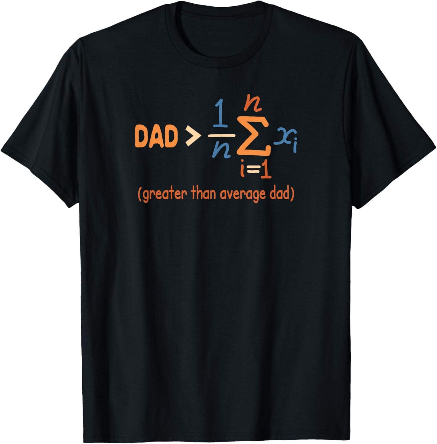 Daddy Dad Math Father’s Day Dad Greater Than Average Dad T-Shirt - T-Shirt | Black