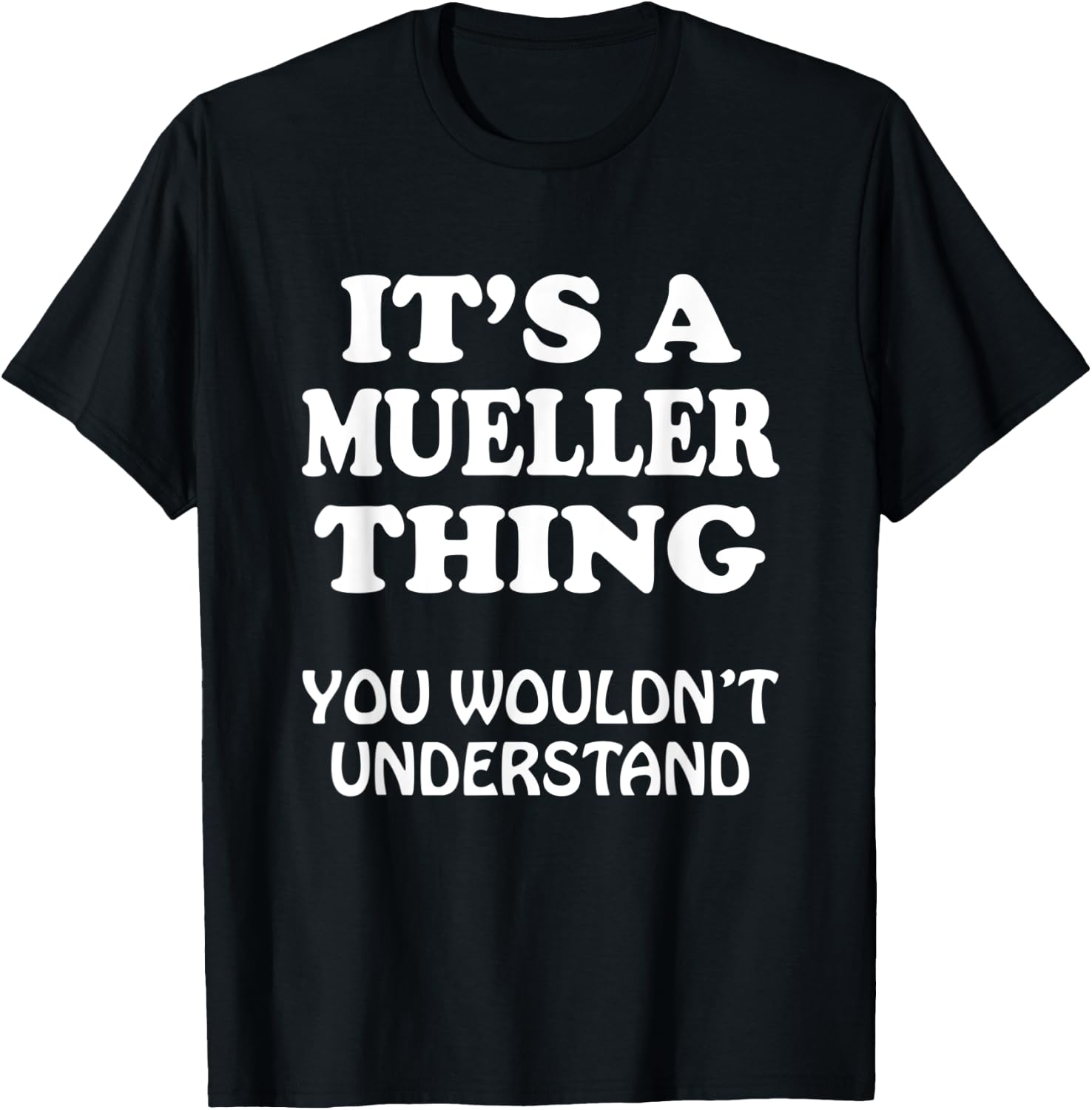 Its A MUELLER Thing You Wouldnt Understand Family Reunion T-Shirt - T-Shirt | Black