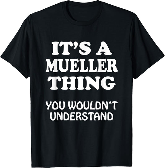 Its A MUELLER Thing You Wouldnt Understand Family Reunion T-Shirt - T-Shirt | Black