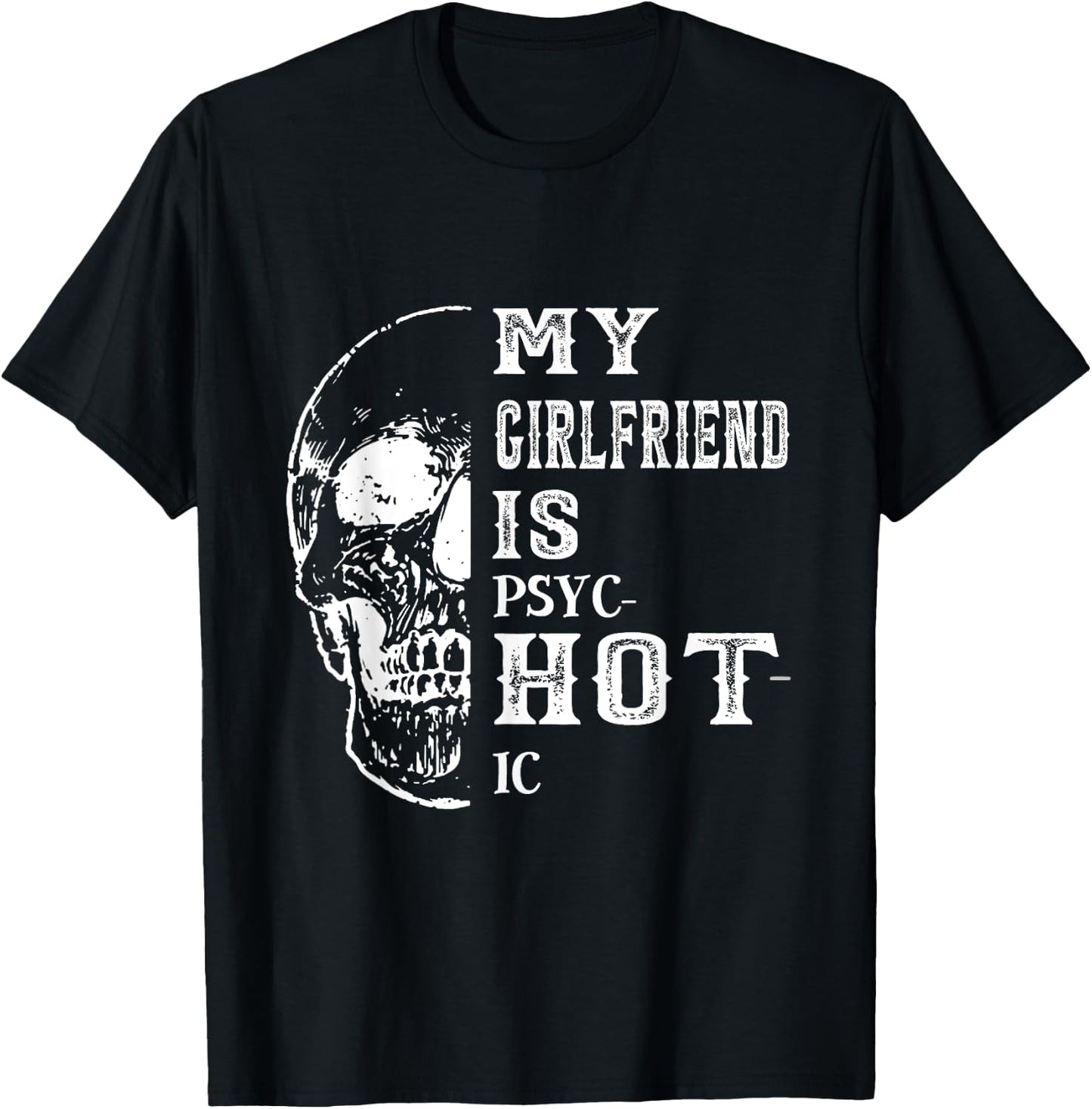 My Girlfriend Is Psychotic Girlfriend Is Hot Black Modern Casual T-Shirt - T-Shirt | Black