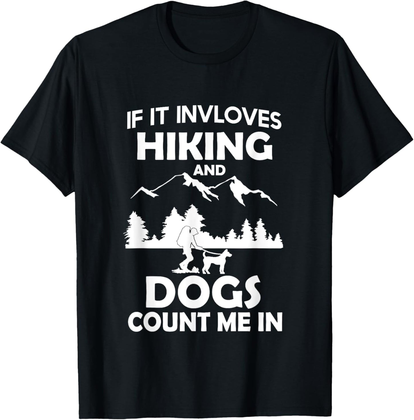 If It Involves Hiking And Dogs Count Me In Hiking T-Shirt - T-Shirt | Black