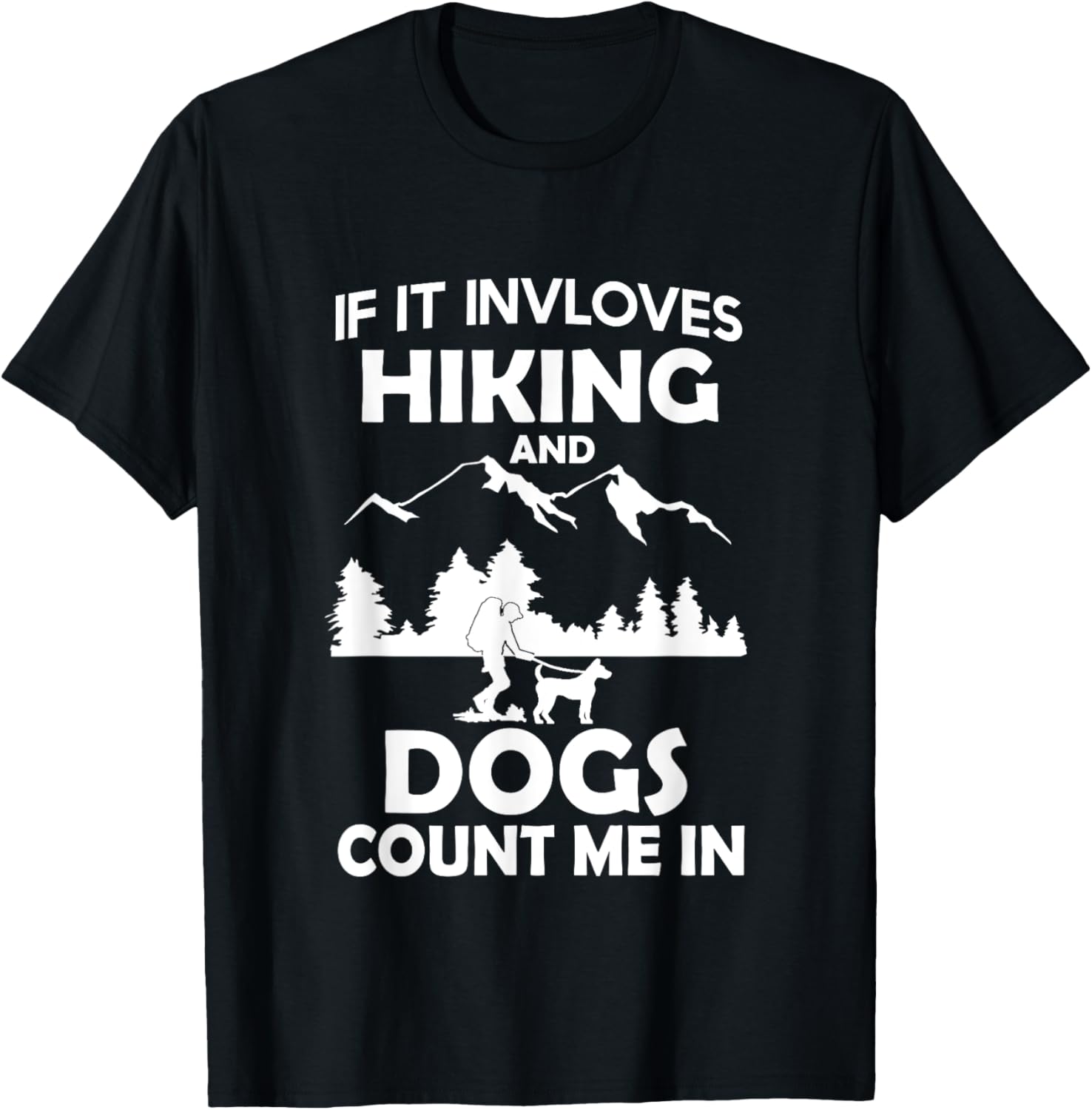 If It Involves Hiking And Dogs Count Me In Hiking T-Shirt - T-Shirt | Black