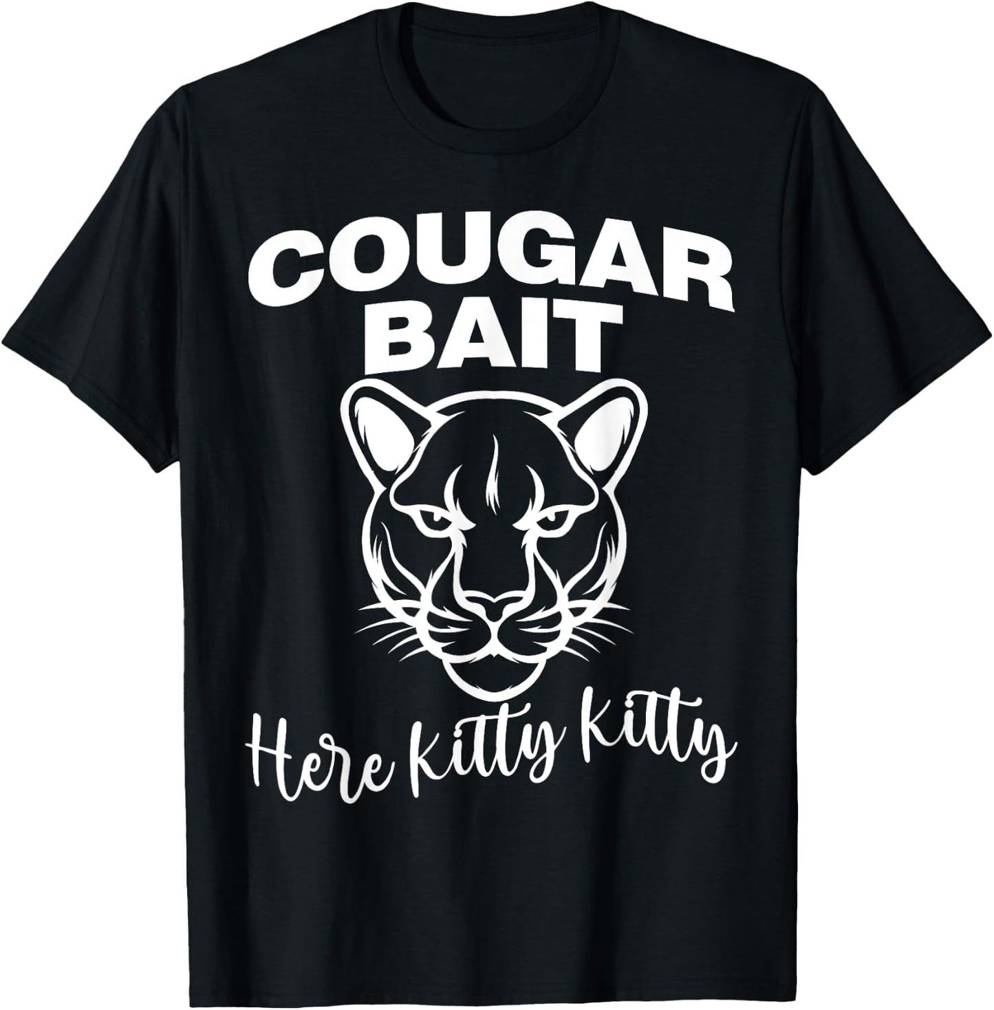 Cougar Bait Here Kitty Kitty Funny Adult Old Women Joke T-Shirt - T-Shirt | Black