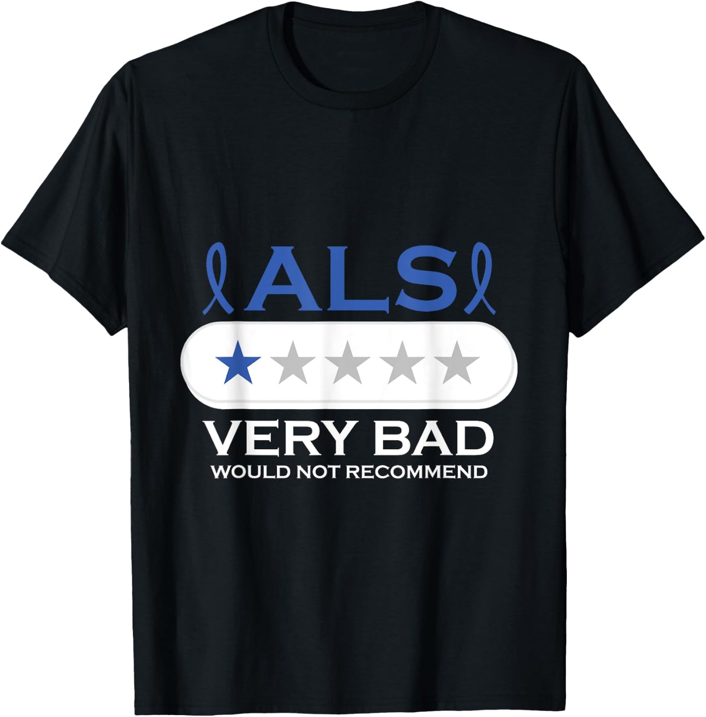 ALS Very Bad Would Not Recommend ALS Awareness Month T-Shirt - T-Shirt | Black