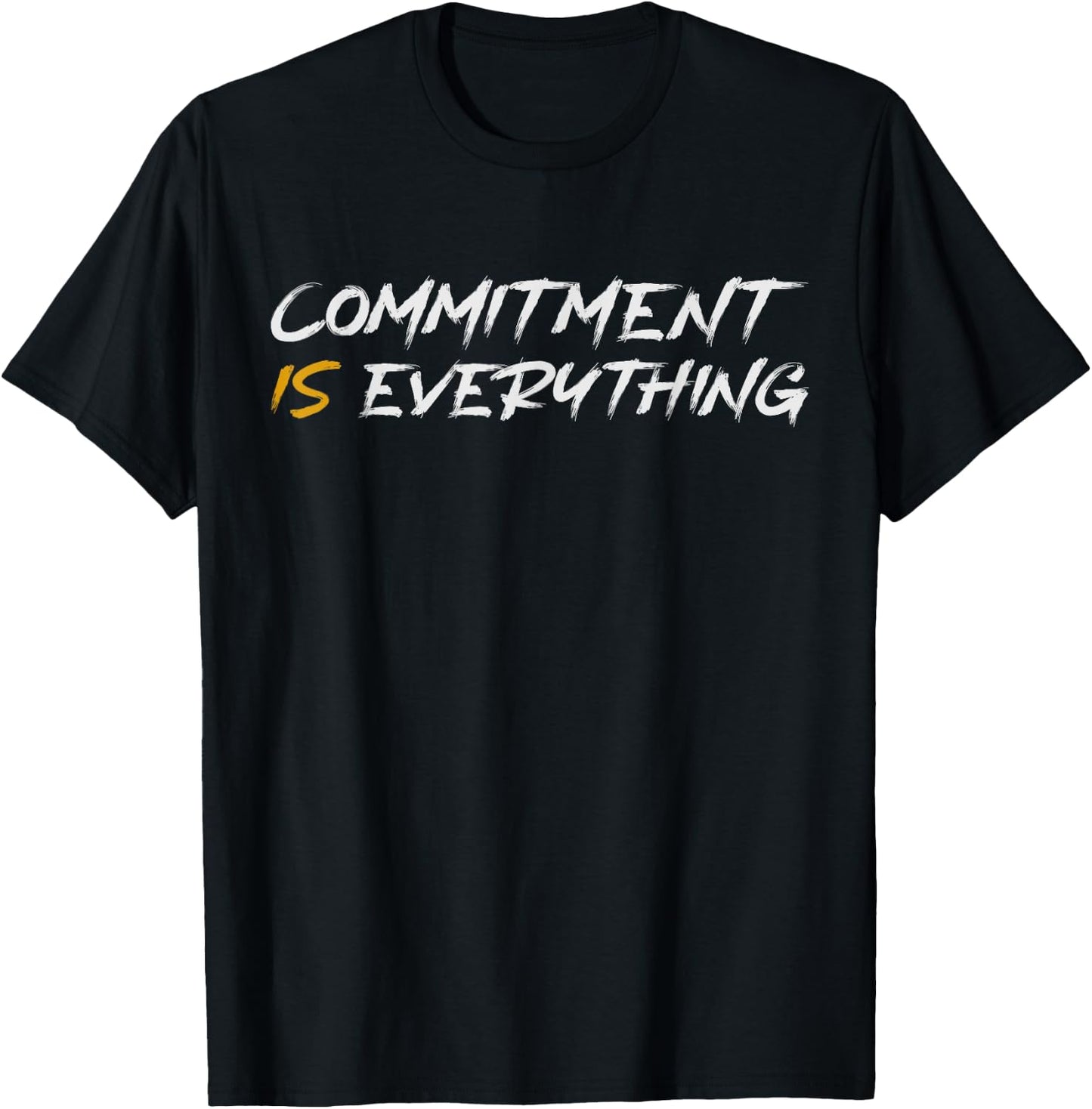 Motivation, Inspiration and Growth Mindset -Adults - Black - Small - Short Sleeve - - Modern - Letter Print - Commitment is Everything Inspirtational Motivational T-Shirt - T-Shirt | Black