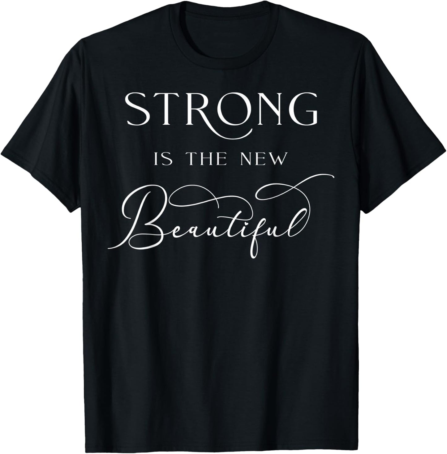 Strong Is The New Beautiful Workout Exercise Fitness Gym T-Shirt - T-Shirt | Black